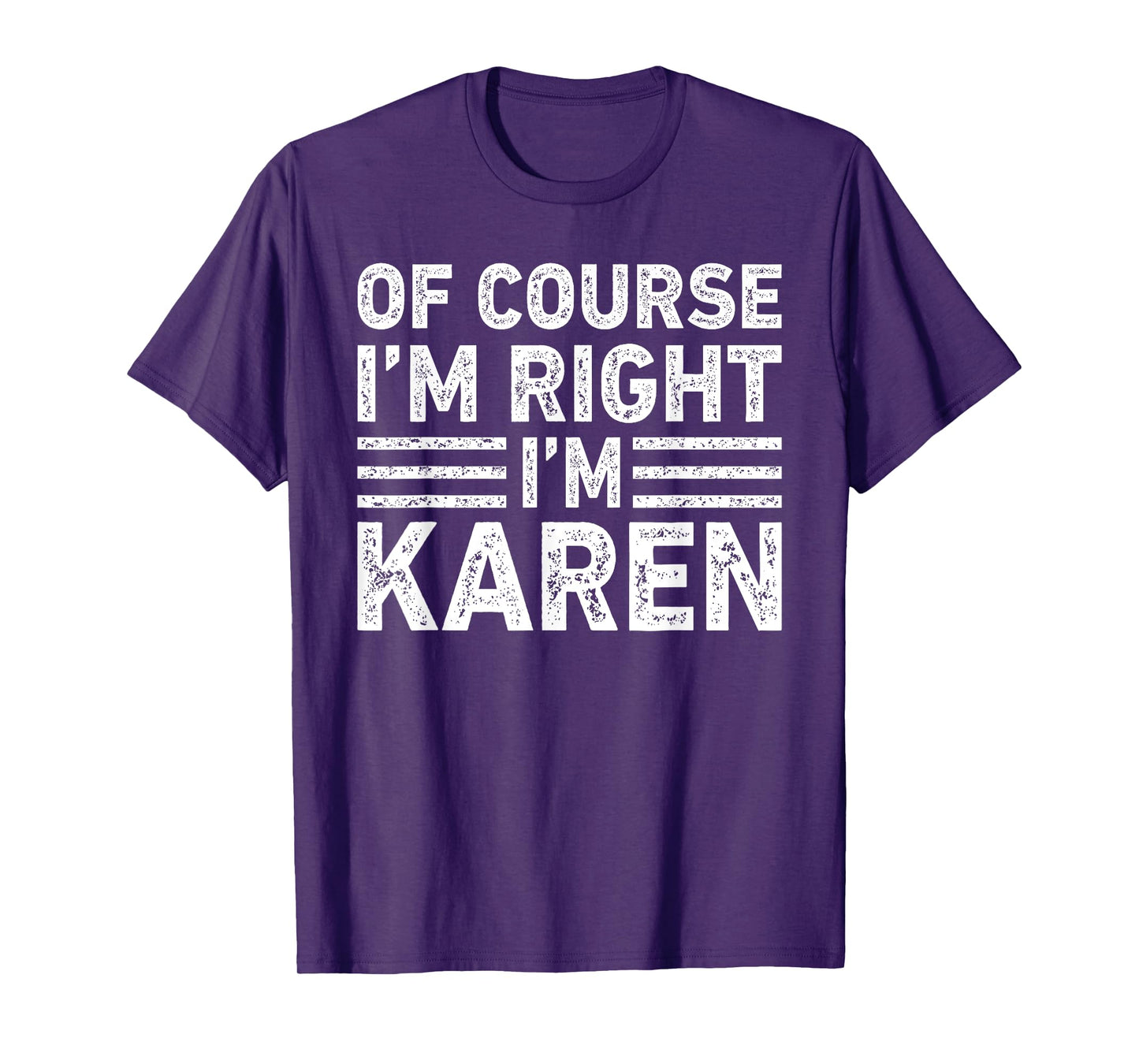OF COURSE I'M RIGHT I'M Karen Shirt Funny Gifts Christmas T-Shirt