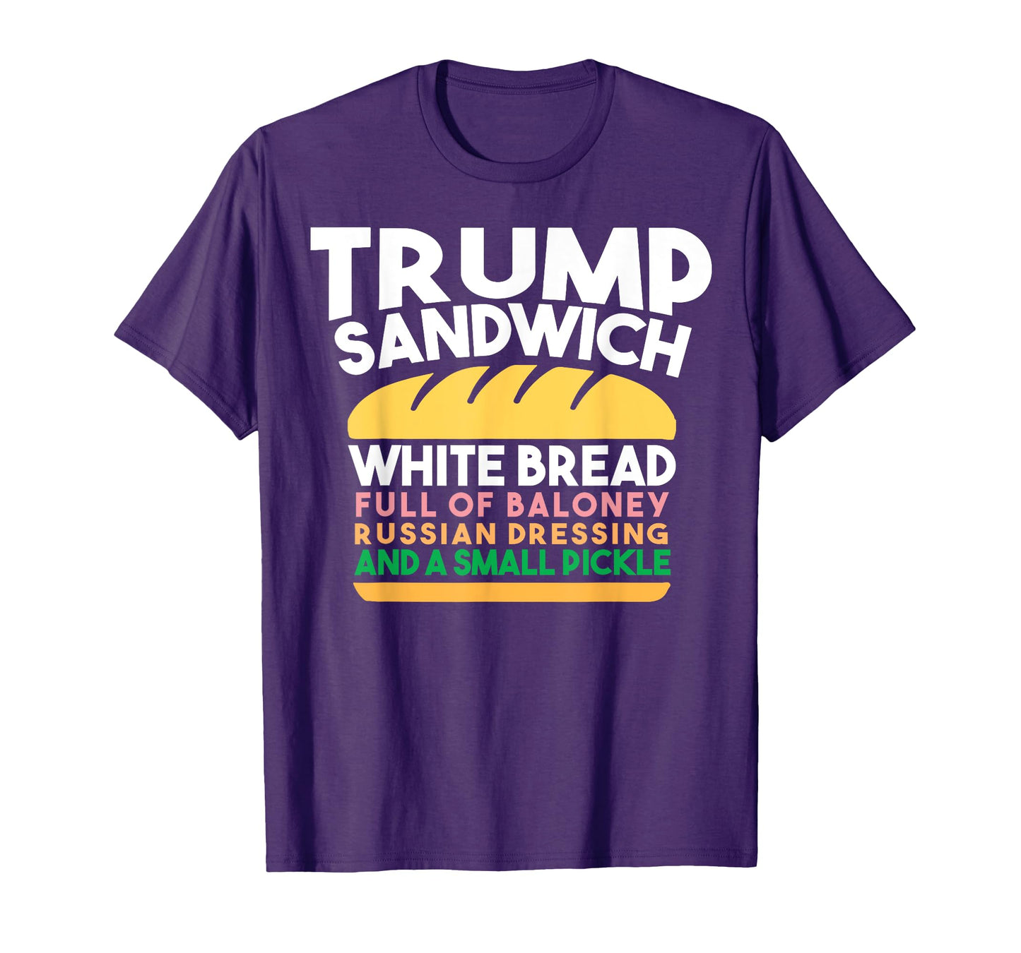 Trump Sandwich White Bread Full Of Baloney Russian Dressing T-Shirt