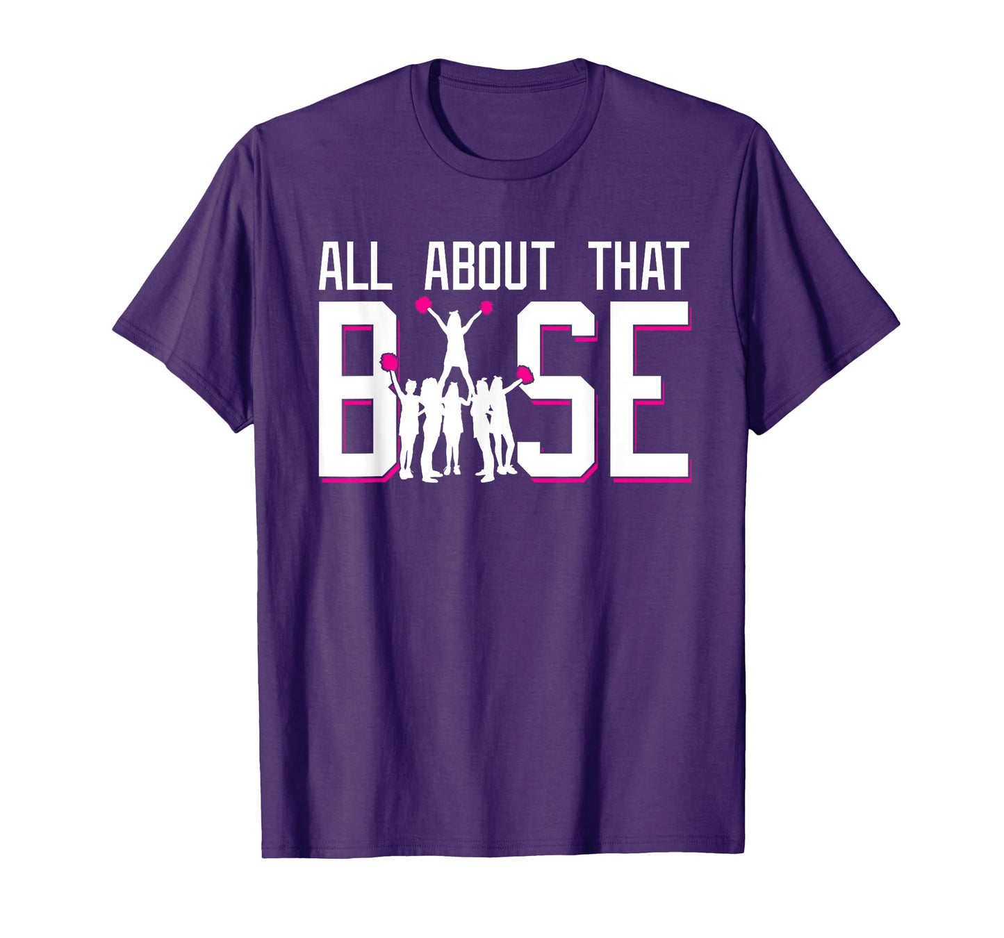 All About That Base Funny Cheerleading Cheer Squad Girl Gift T-Shirt