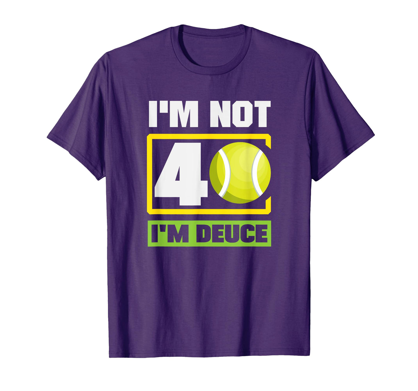 Tennis I'm Not 40 I'm Deuce Sport Humor T-Shirt