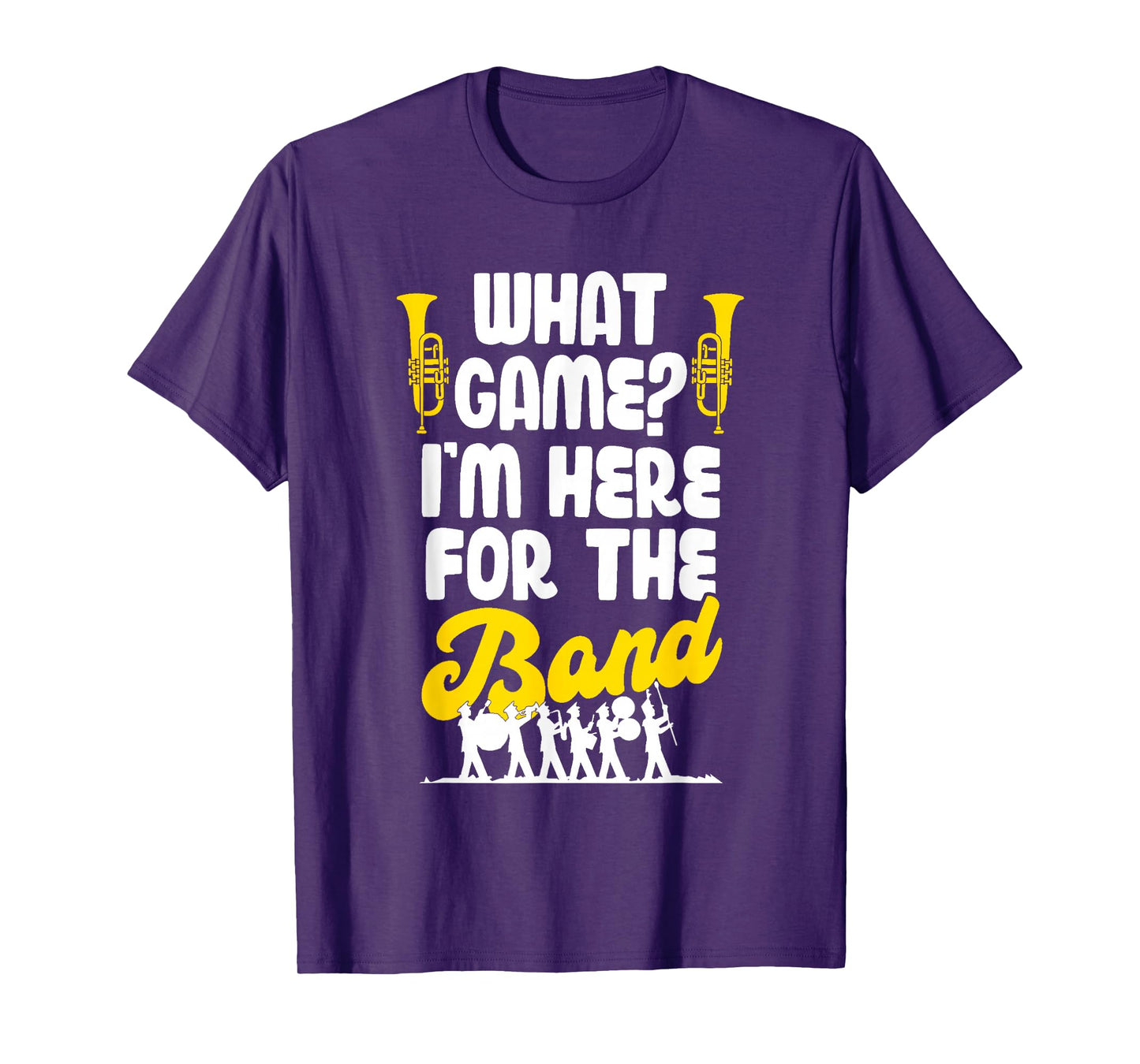 Funny Marching Band What Game I'm Just Here For The Band Mom T-Shirt