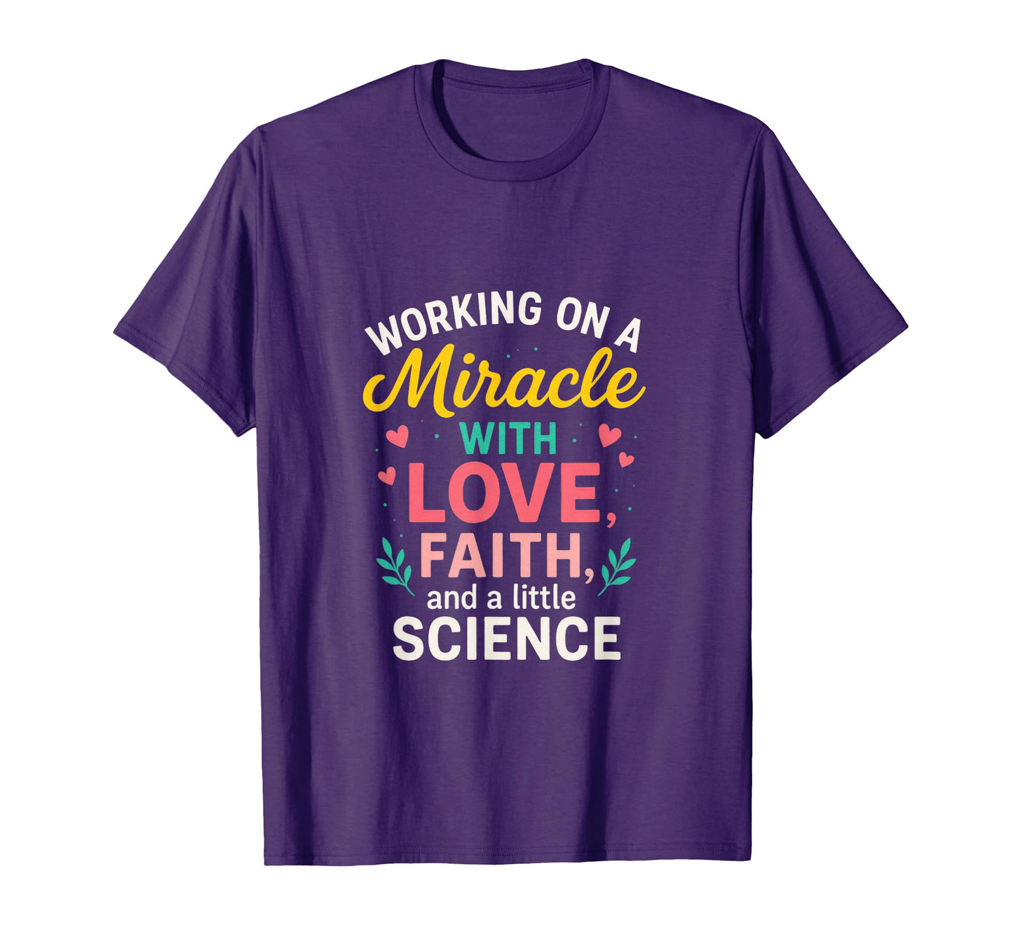 Working on a Miracle - IVF Embryo Transfer Support T-Shirt