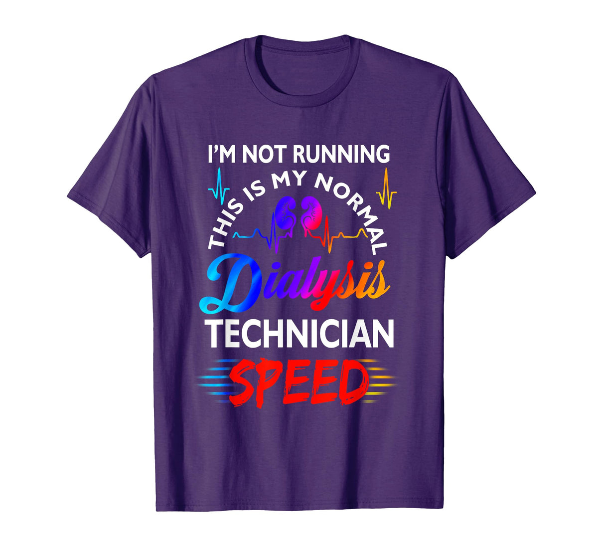 I'M Not Running This Is My Normal DIalysis Technician Speed T-Shirt