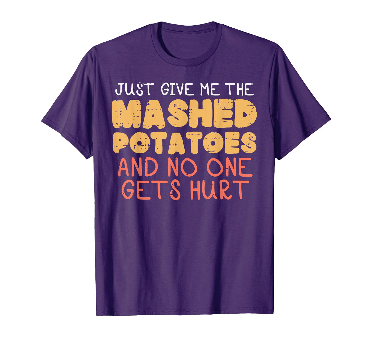 Give Me Mashed Potatoes Funny Thanksgiving Men Kids Women T-Shirt