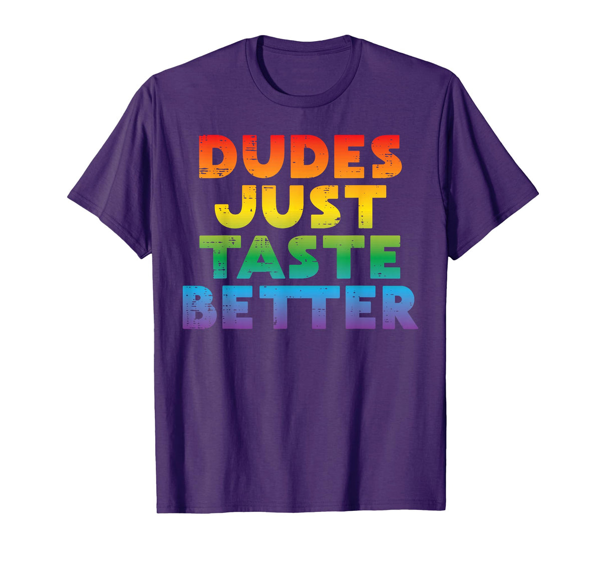 Gay Dudes Just Taste Better Rainbow Pride Flag LGBTQ Men T-Shirt