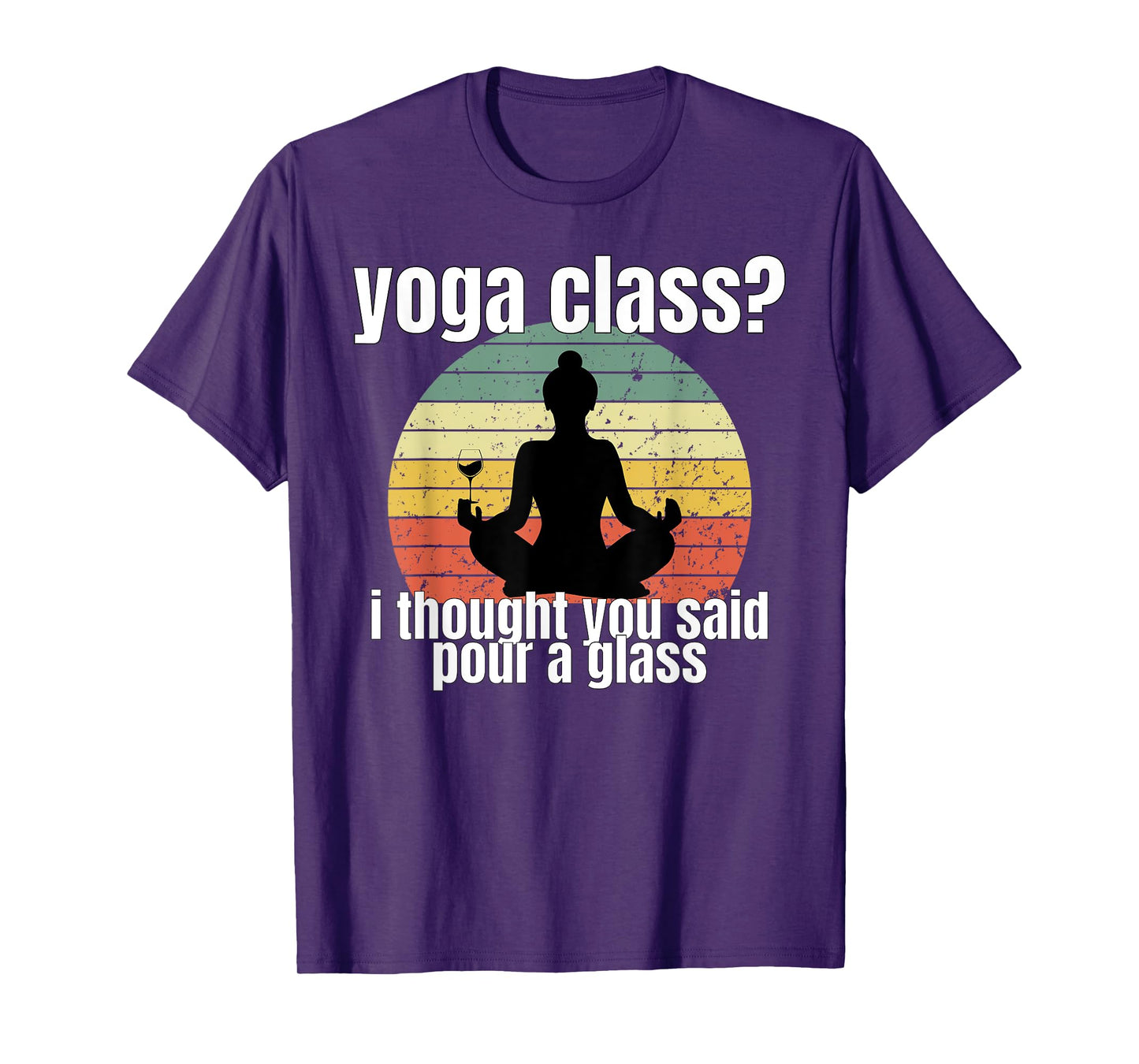 Yoga Class I Thought You Said Pour A Glass Merch T-Shirt
