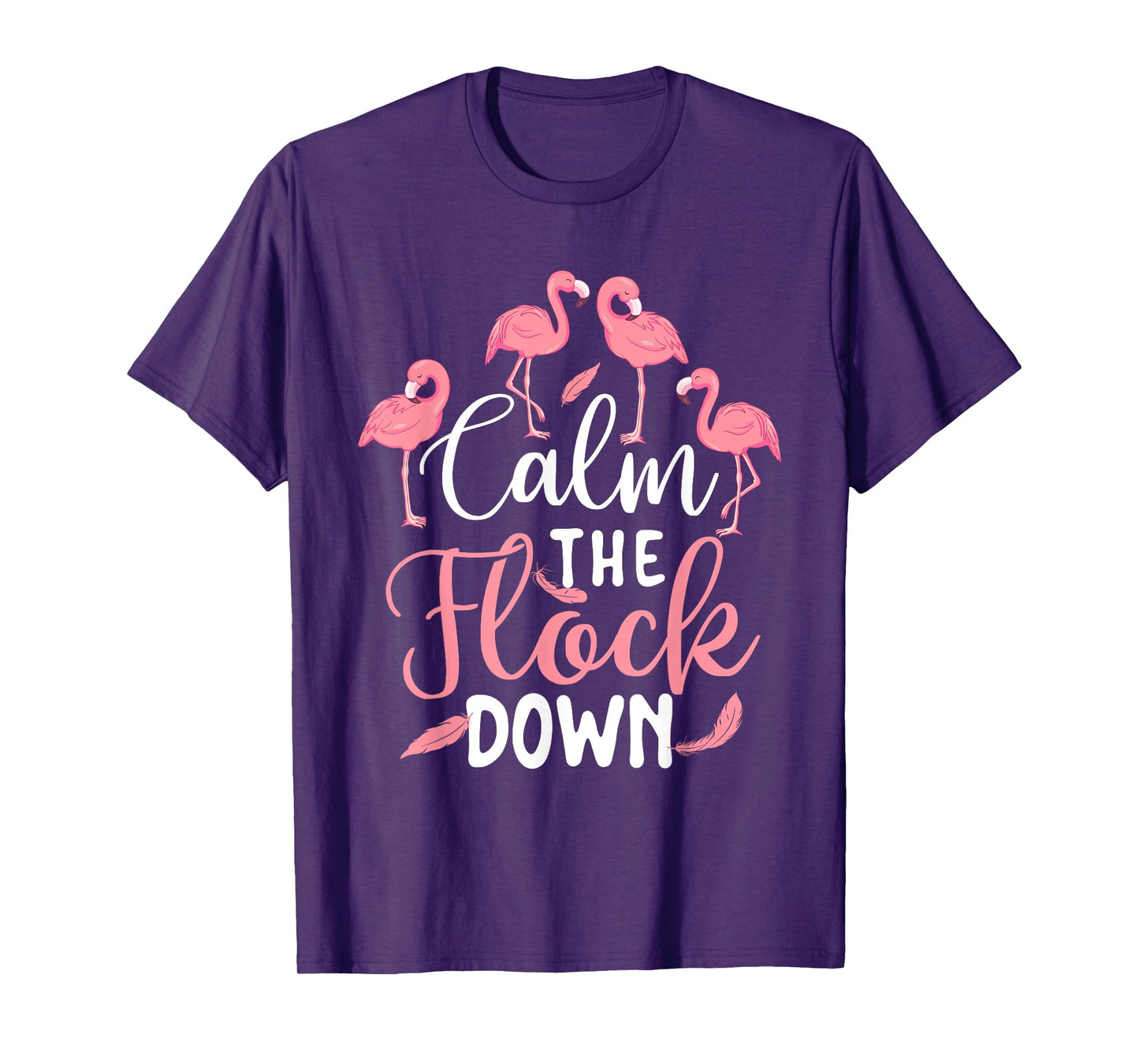 Calm The Flock Down - Flamingo Lover Zoo Animal T-Shirt