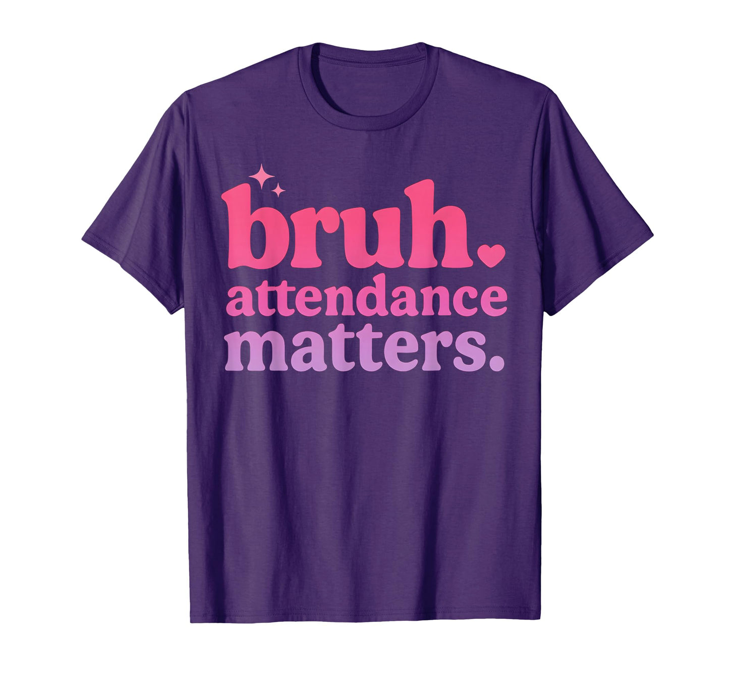 Bruh Attendance Matters School Secretary Office Clerk Funny T-Shirt