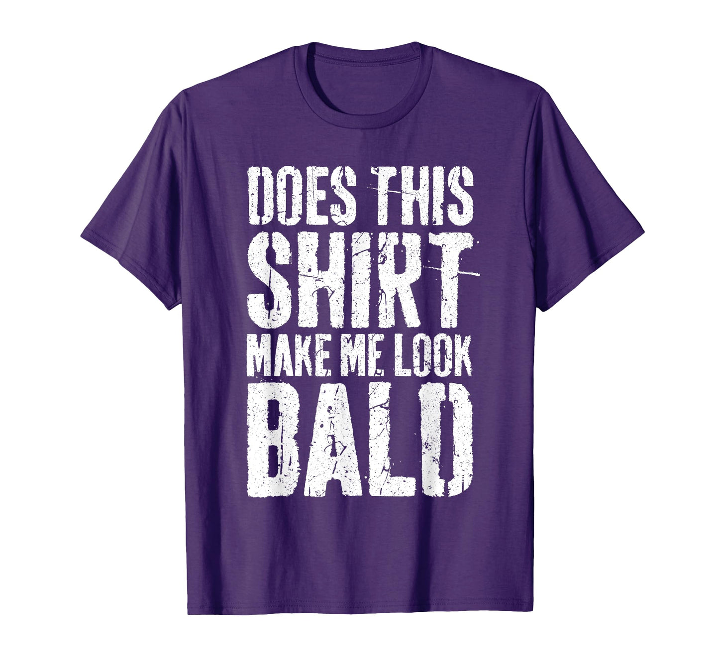 Does This Shirt Make Me Look Bald Shirt Men Funny Bald Man T-Shirt