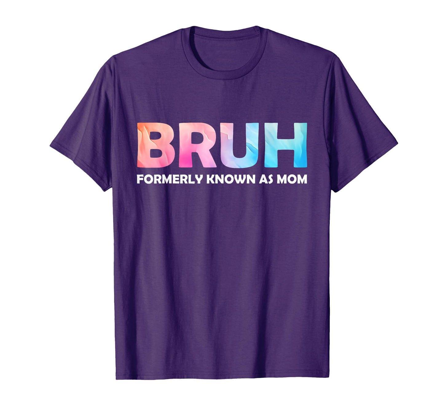 Cool Bruh Formerly Known As Mom tie dye Mother's Day Mum her T-Shirt