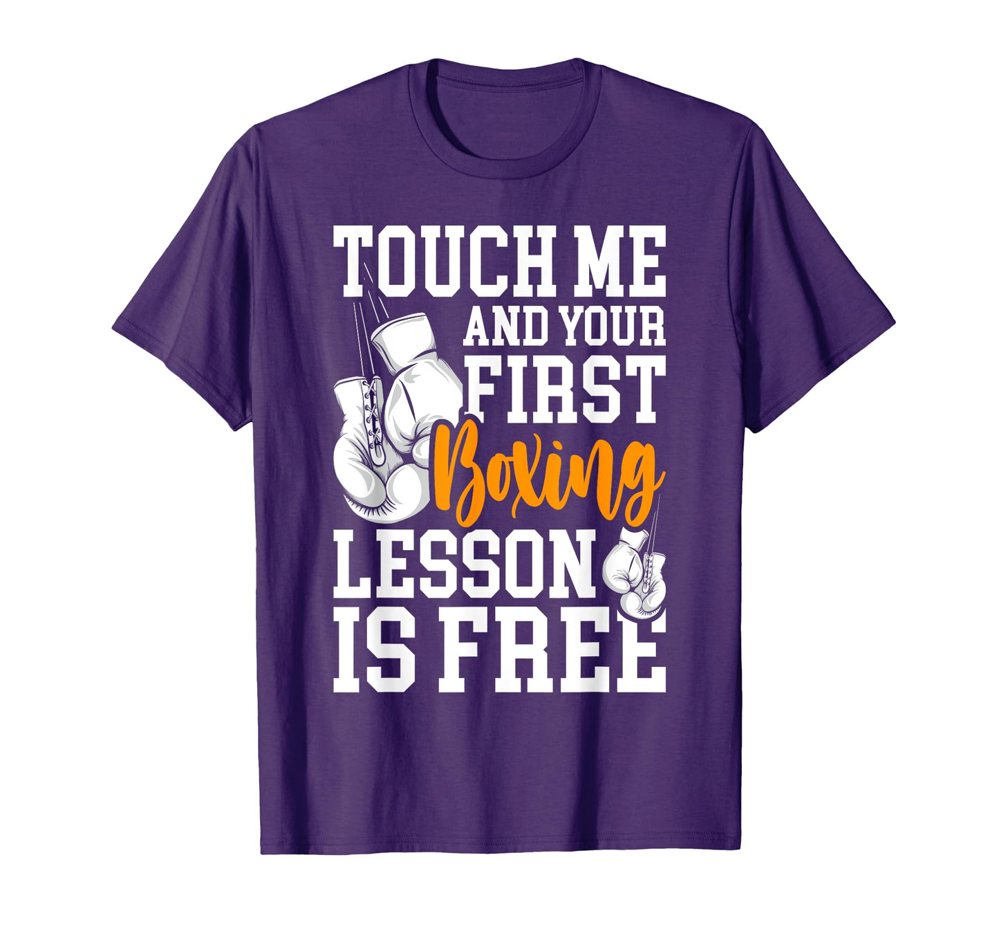 Touch Me And Your First Boxing Lesson is Free - Gym Boxer T-Shirt