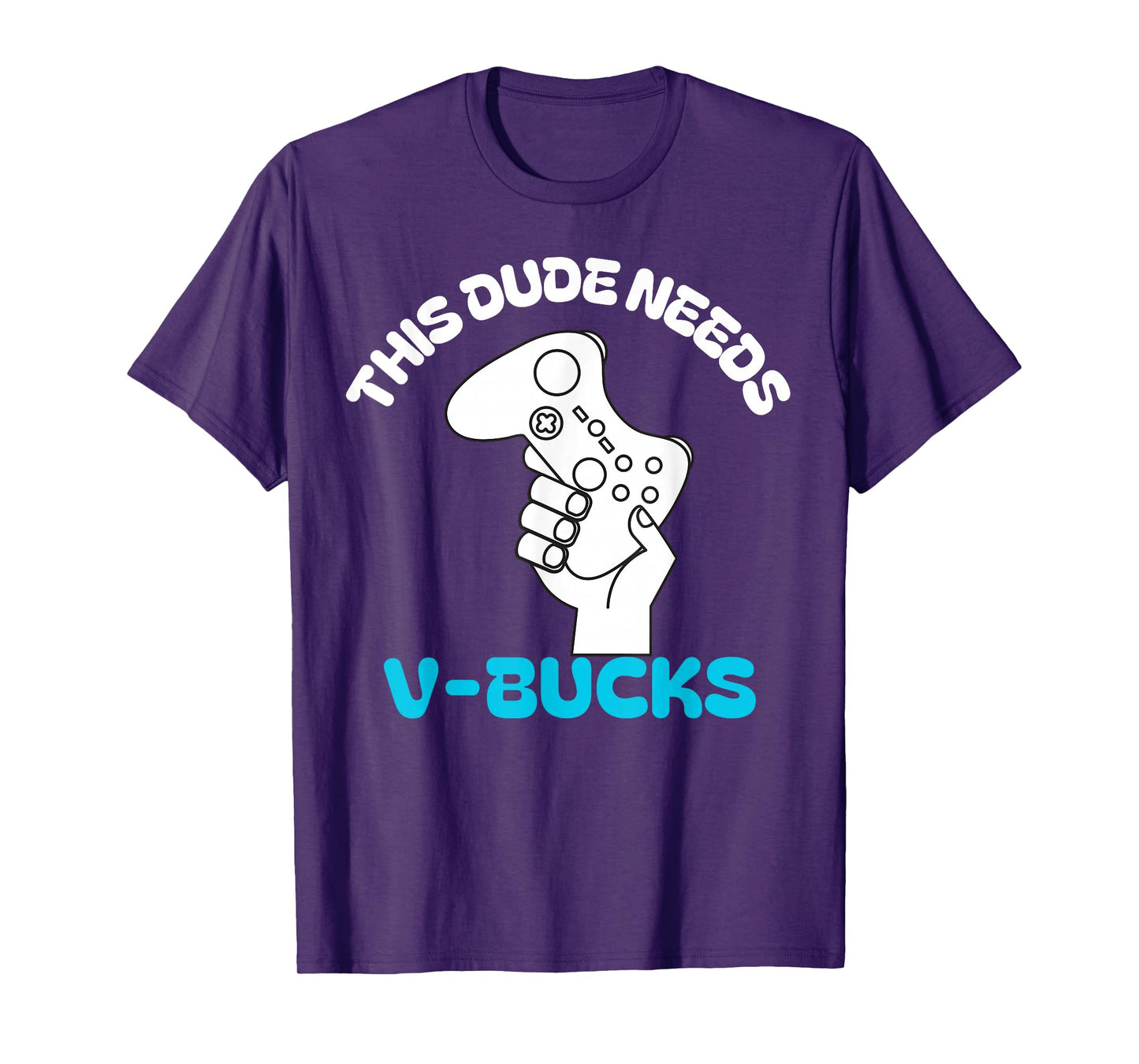This Dude Needs V Bucks Funny this dude for boy gamers T-Shirt