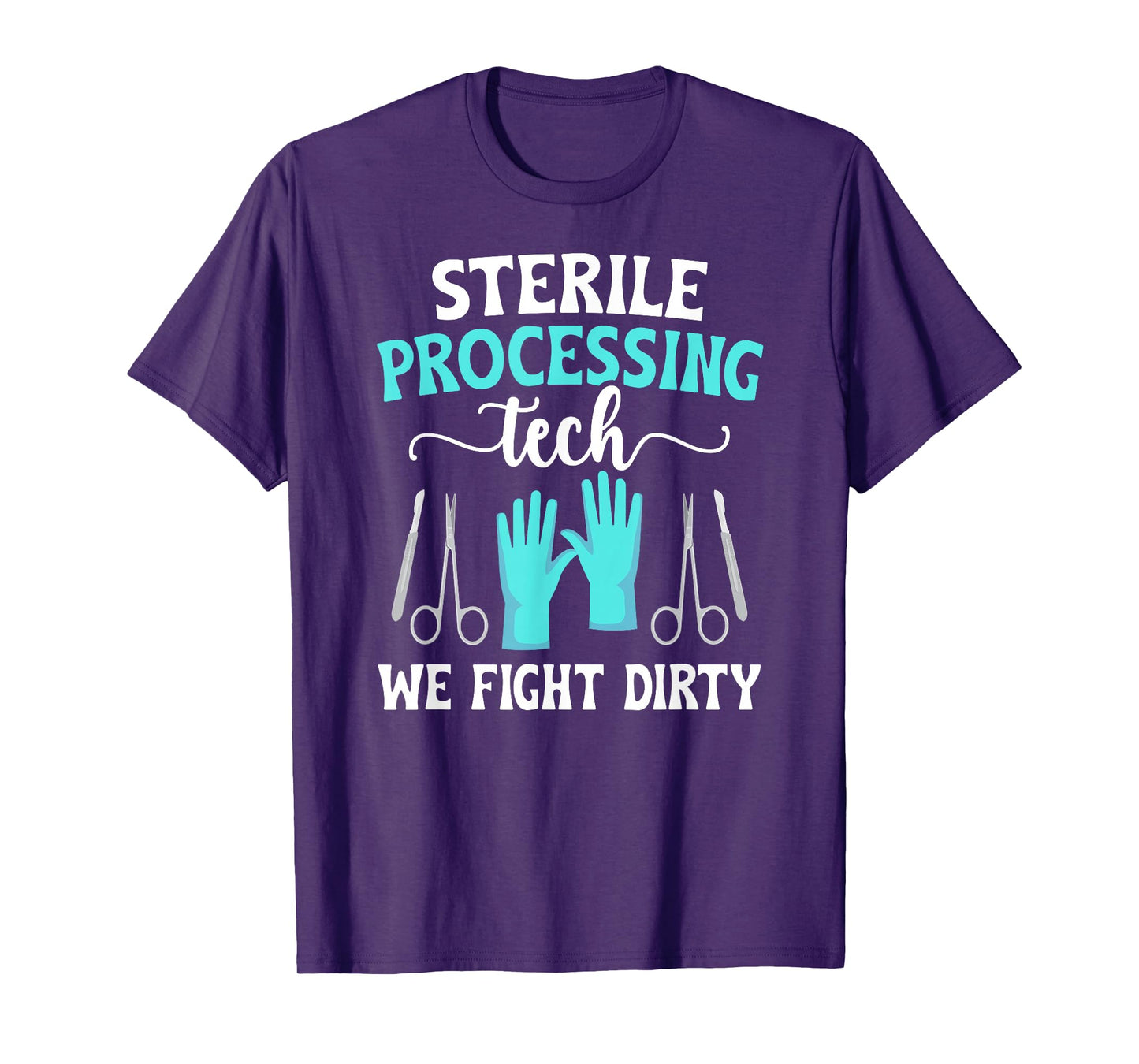 Sterile Processing Techs We Fight Dirty SPD Tech T-Shirt