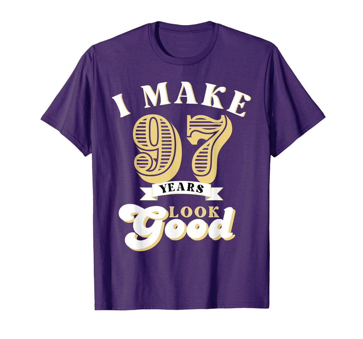 I Make 97 Look Good 97 years old birthday Gifts T-Shirt