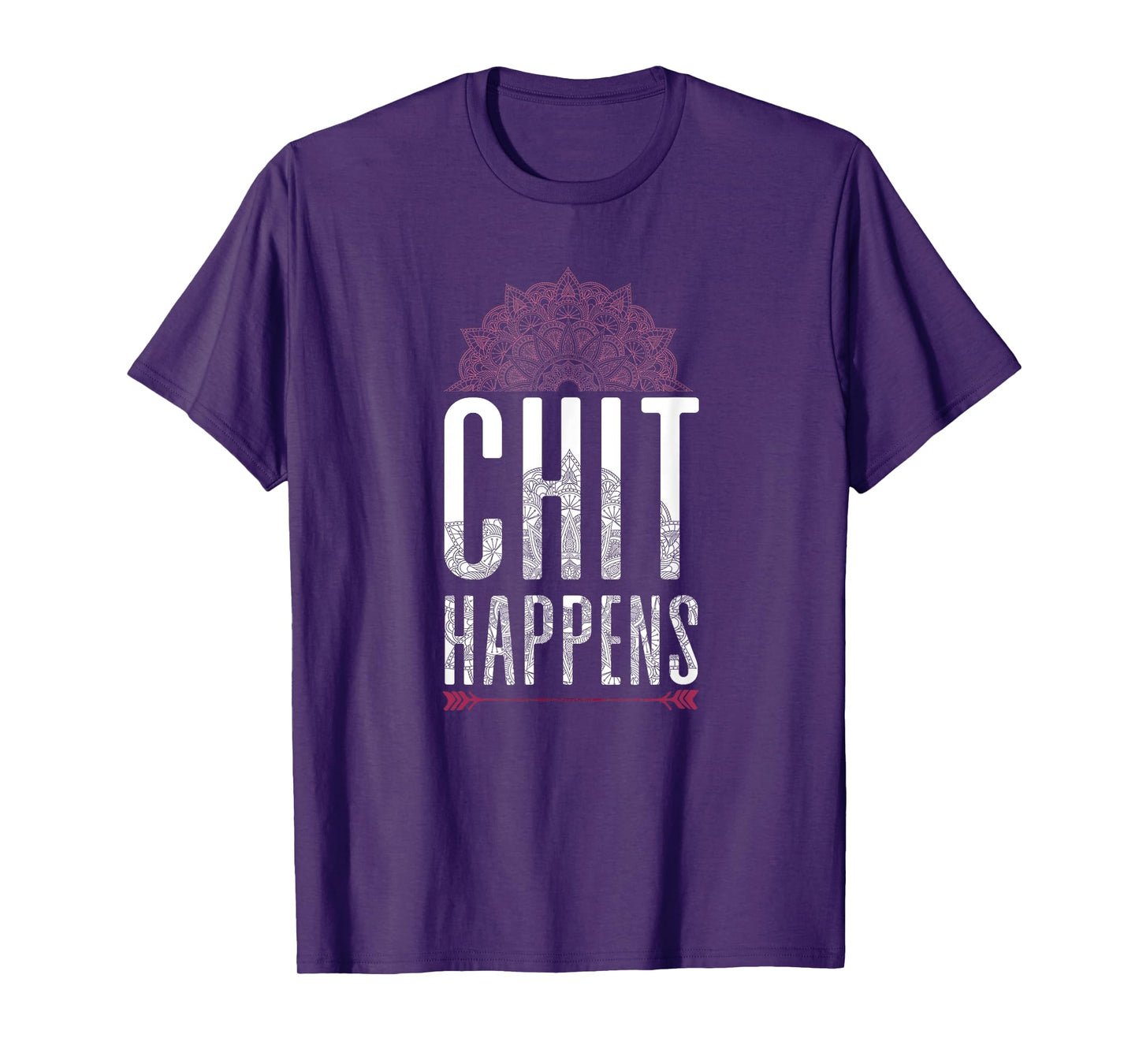 Chit Happens Funny Mandala Spiritual Yoga Meditation Shirt T-Shirt
