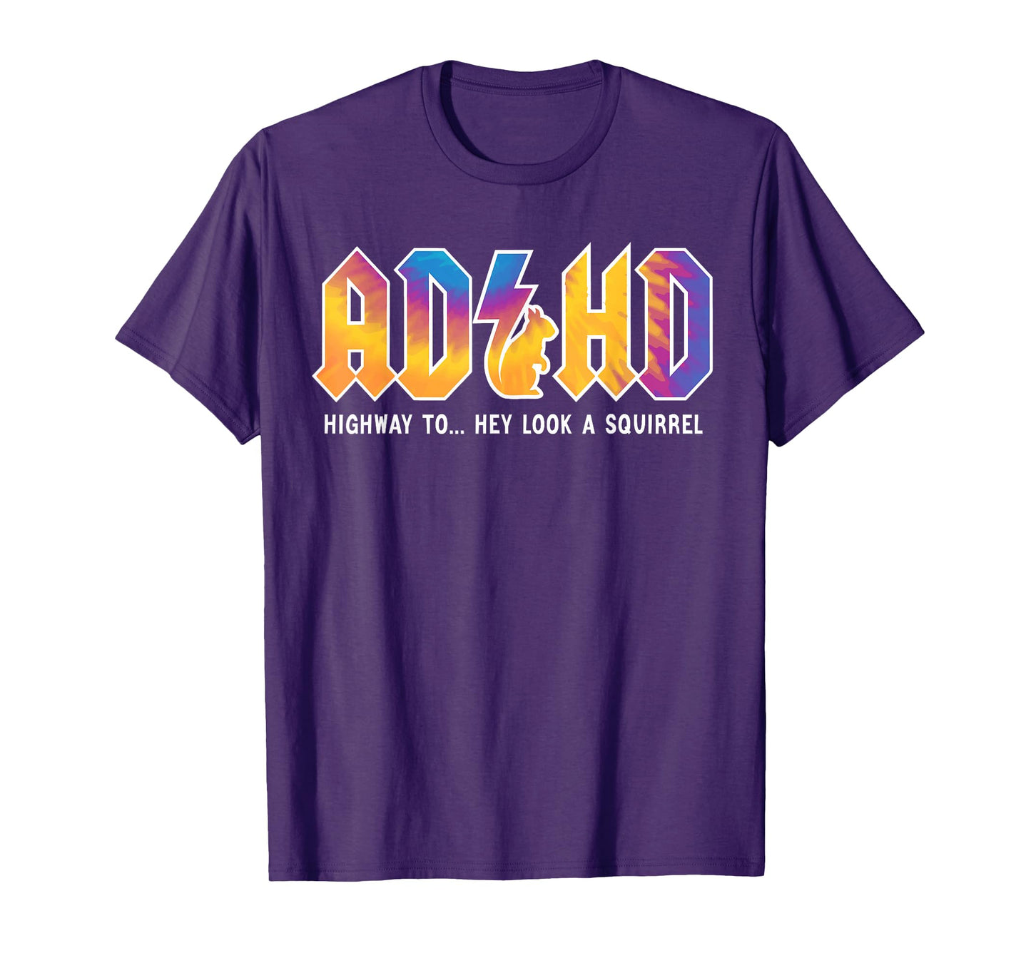 ADHD Highway To Hey Look, A Squirrel, ADHD is awesome T-Shirt