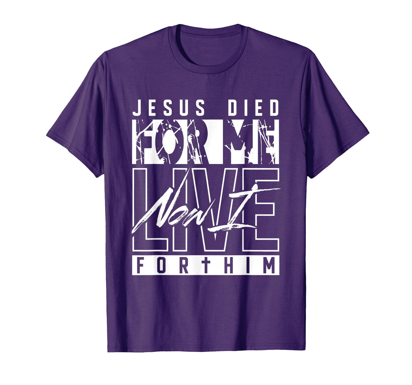 Jesus Died for Me Now I Live for Him Christian Religious T-Shirt