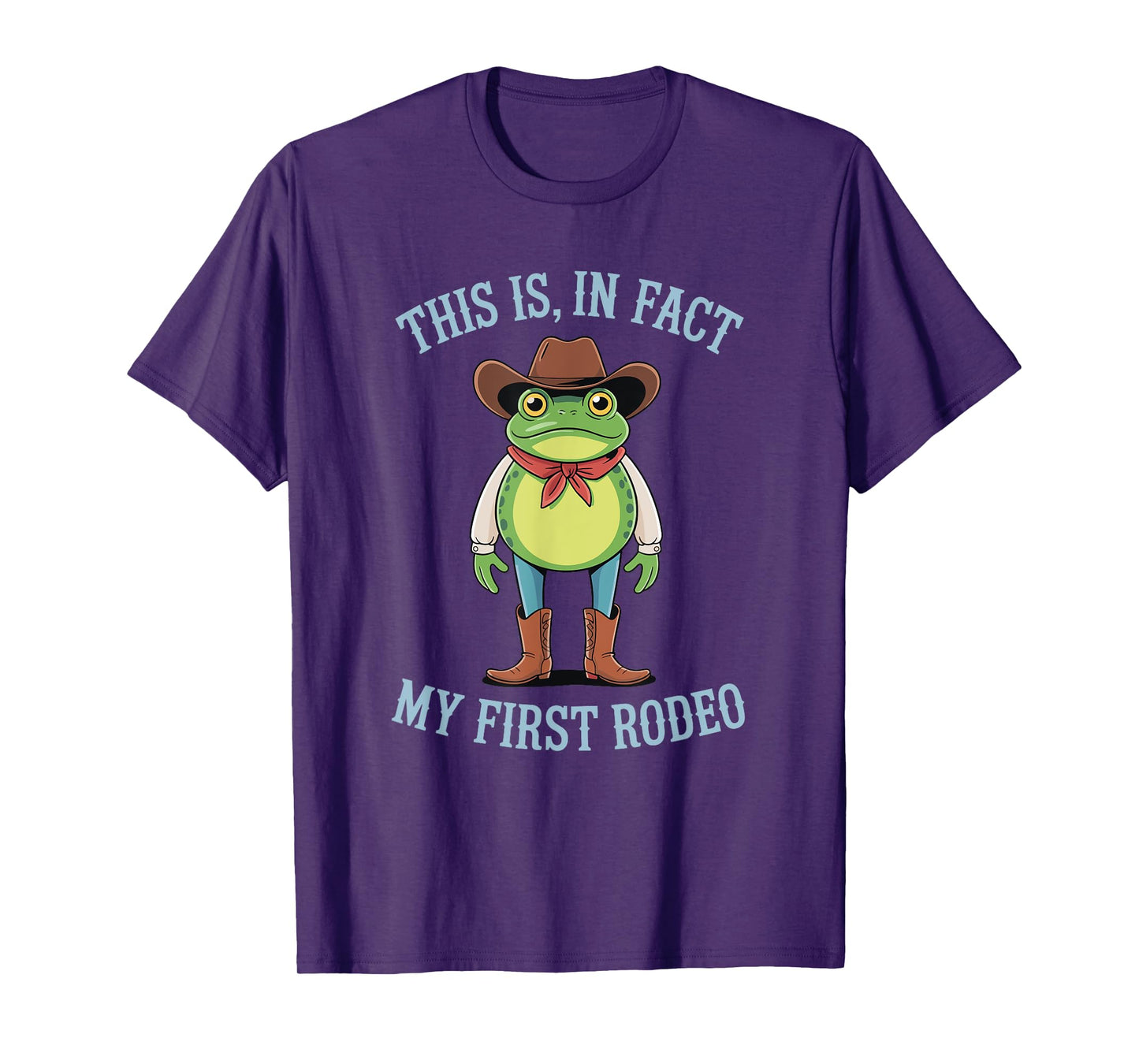 This is, in fact my first Rodeo Funny Frog Cowgirl Cowboy T-Shirt