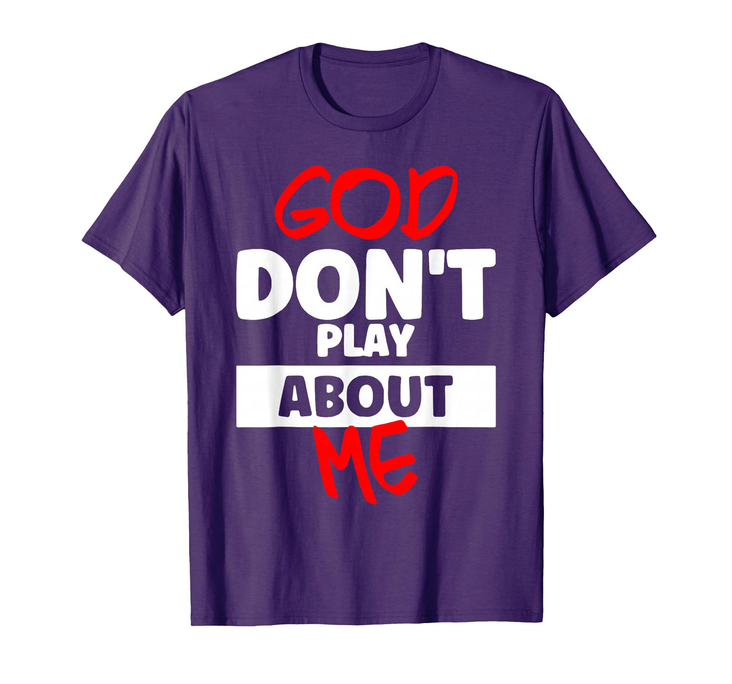 God Don't Play About Me T-Shirt