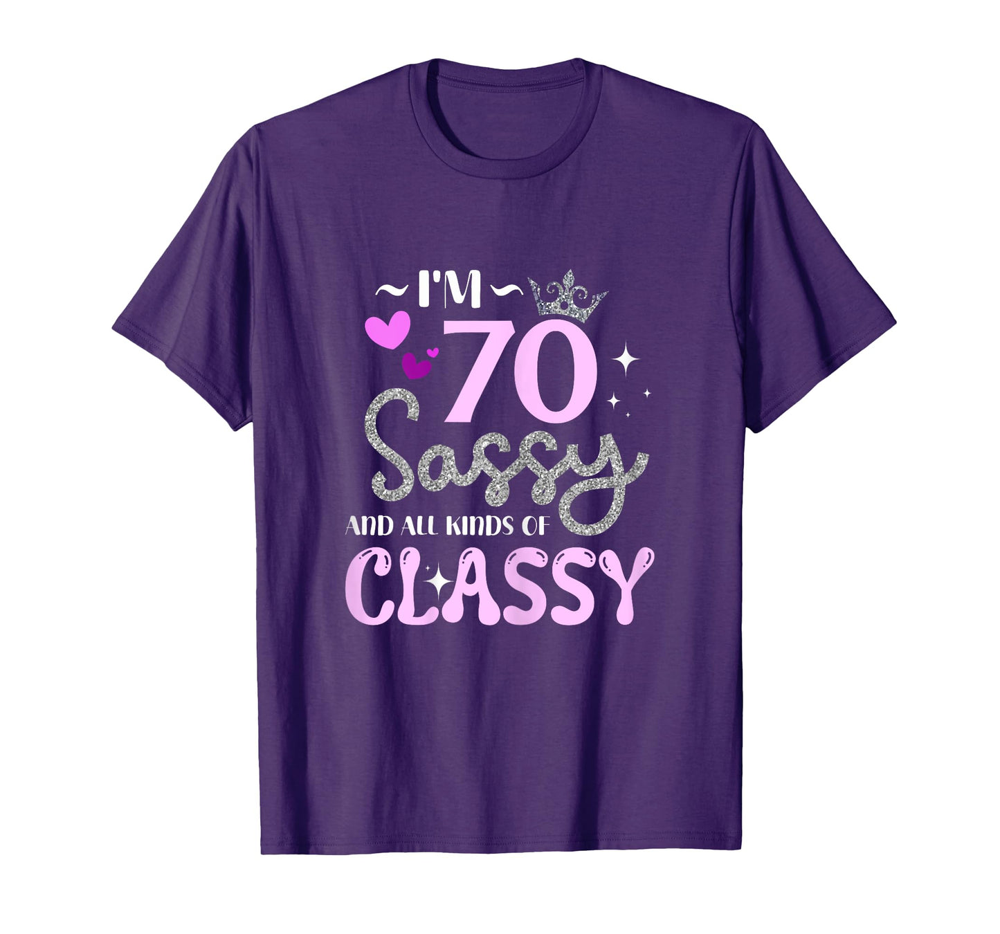I'm 70 Sassy And All Kinds Of Classy 70th Birthday Gifts T-Shirt