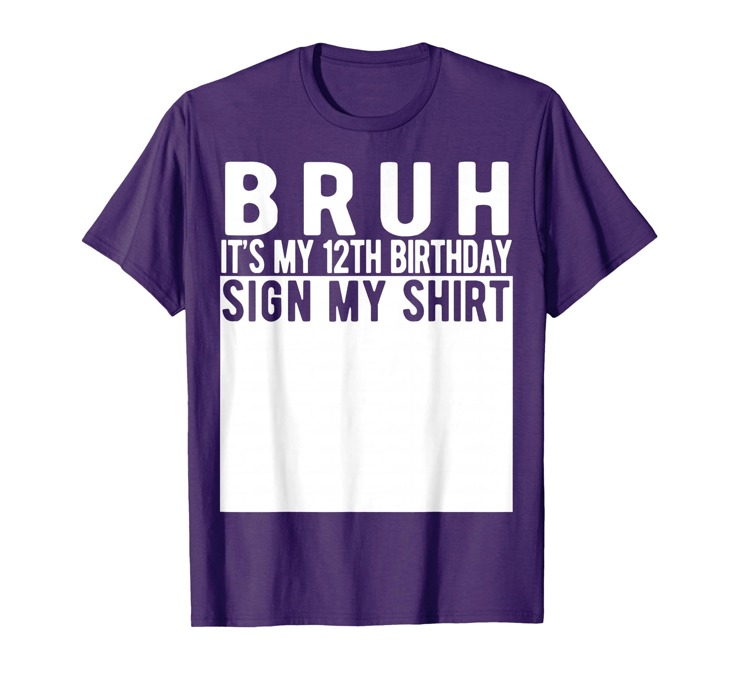 Bruh It's My 12th Birthday Sign My Shirt 12 Year Old T-Shirt