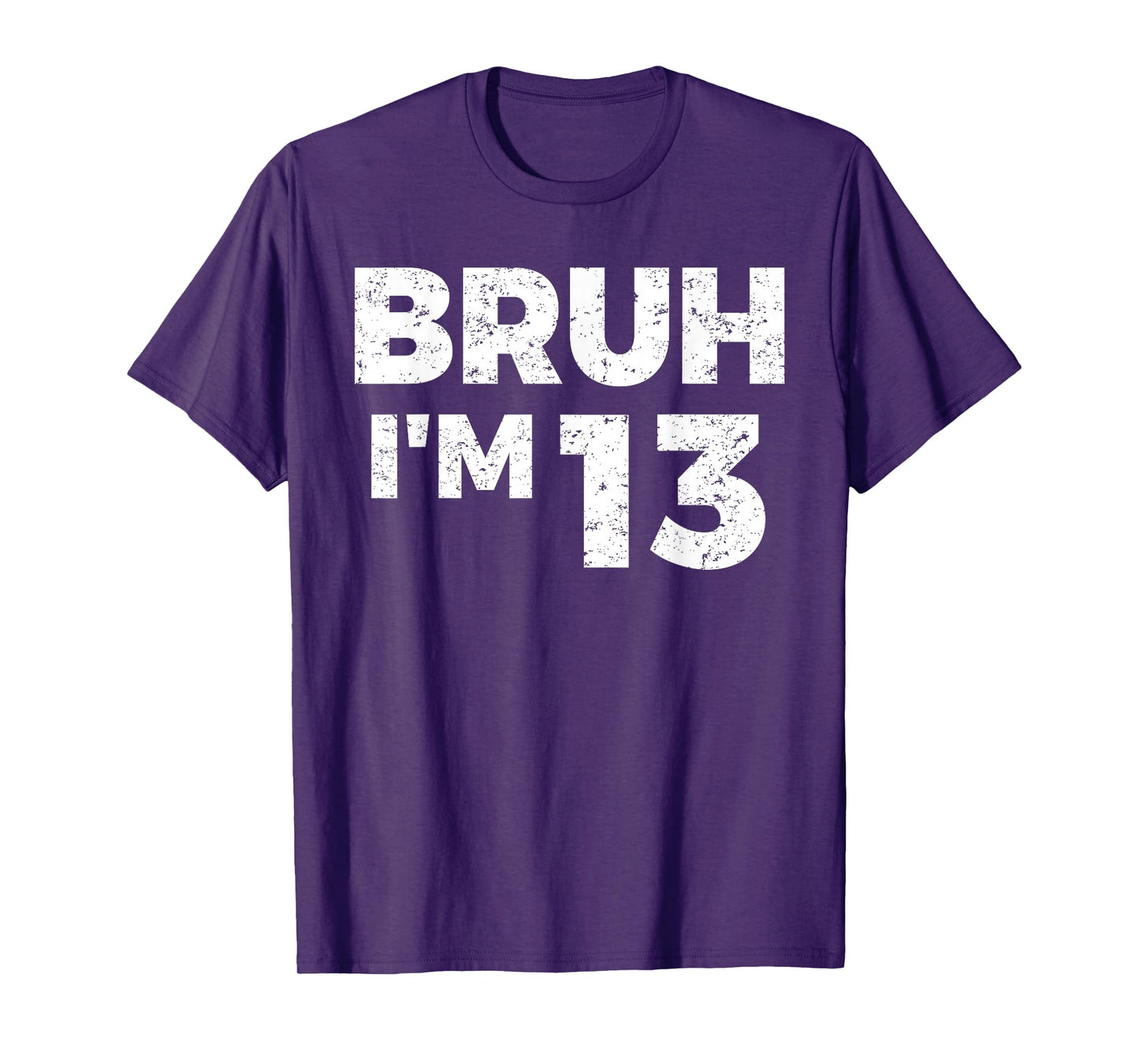 Bruh I'm 13 Bruh It's My 13th Birthday 13 Year Old Birthday T-Shirt