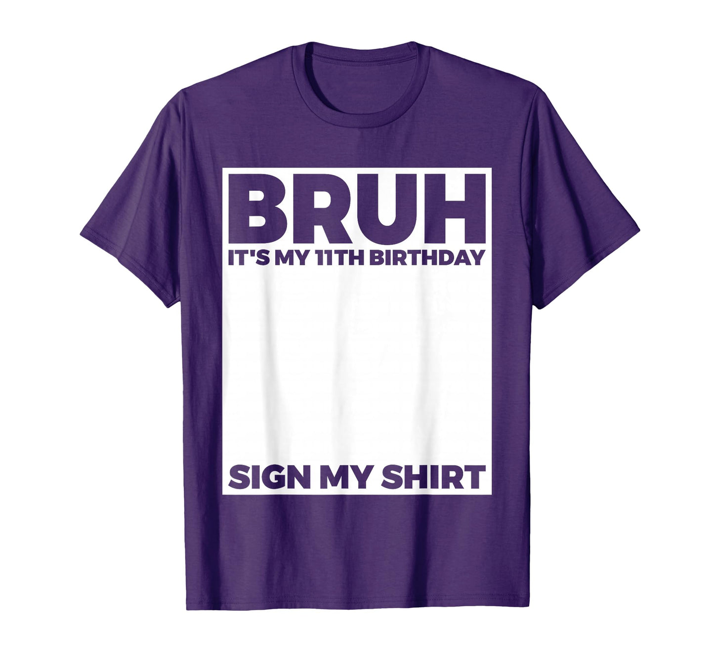 Bruh It's My 11th Birthday Sign My Shirt Birthday T-Shirt