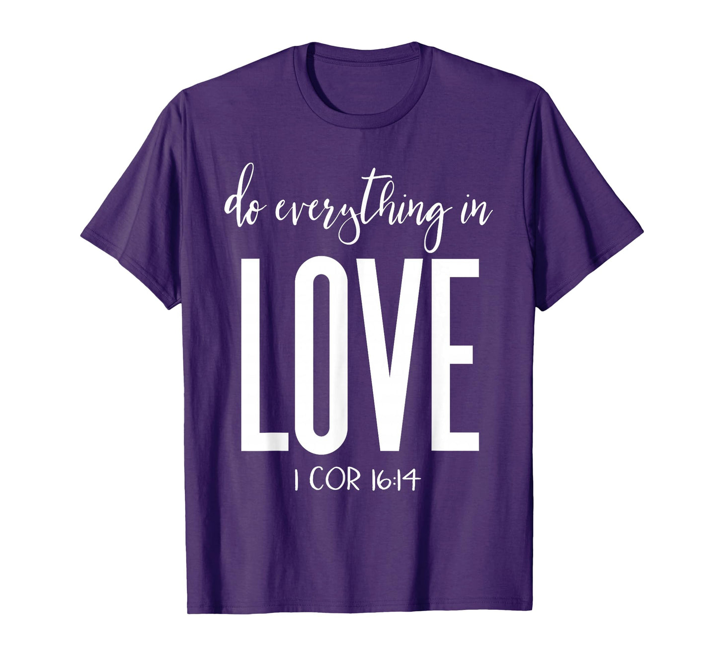 Do Everything in Love 1 Cor 16:14 Bible Verse Christian T-Shirt