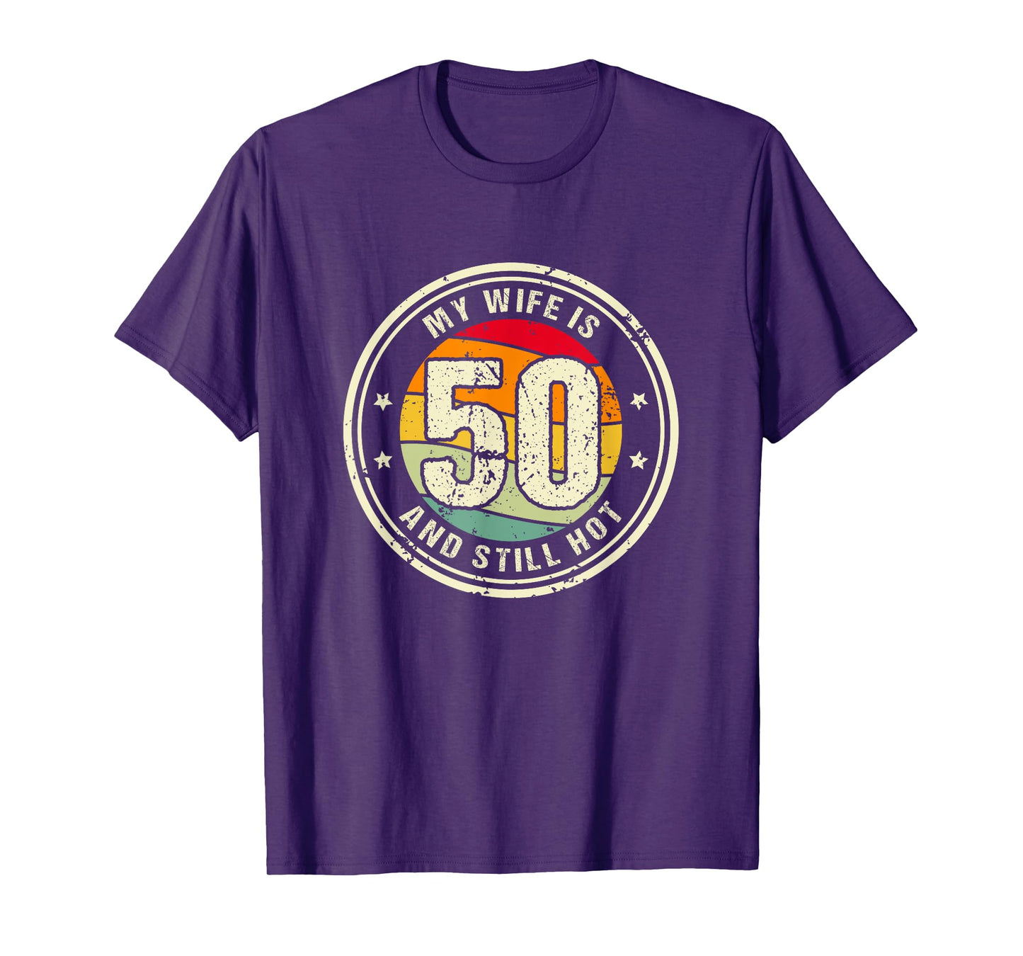 Wife 50th Birthday My Wife Is 50 And Still Hot T-Shirt