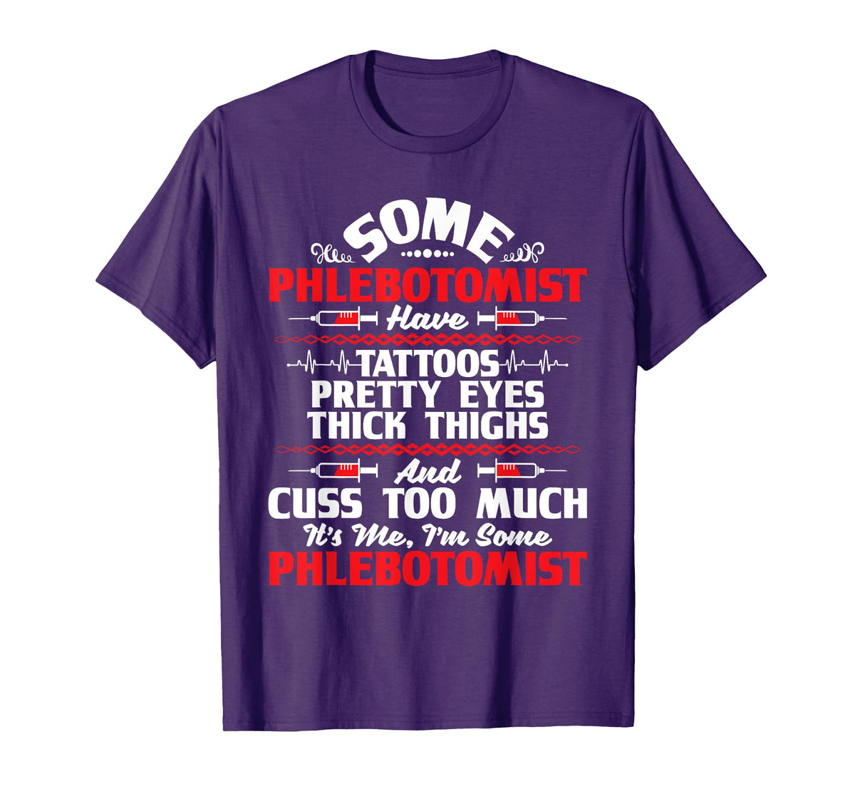 I'm Some Phlebotomist - Pretty Eyes Tattoo Phlebotomy Nurse T-Shirt
