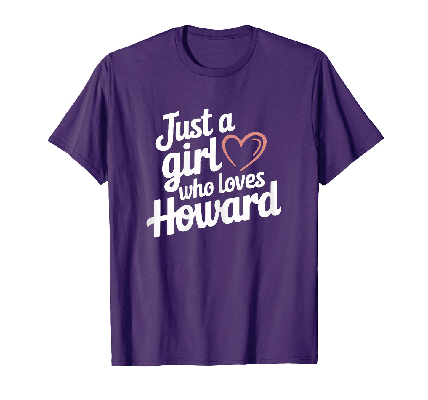 Just A Girl who loves HOWARD T-Shirt Cute HOWARD T-Shirt