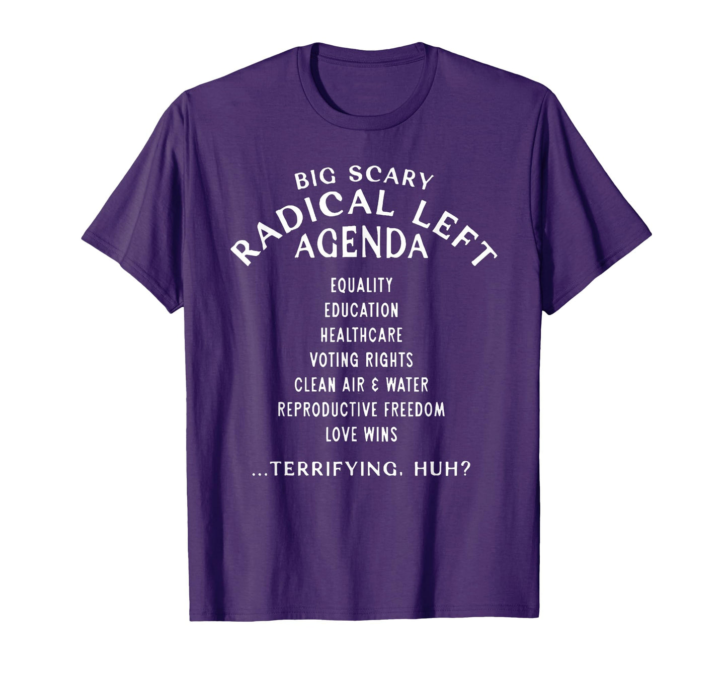 Funny Big Scary Radical Left Agenda Sarcastic T-Shirt