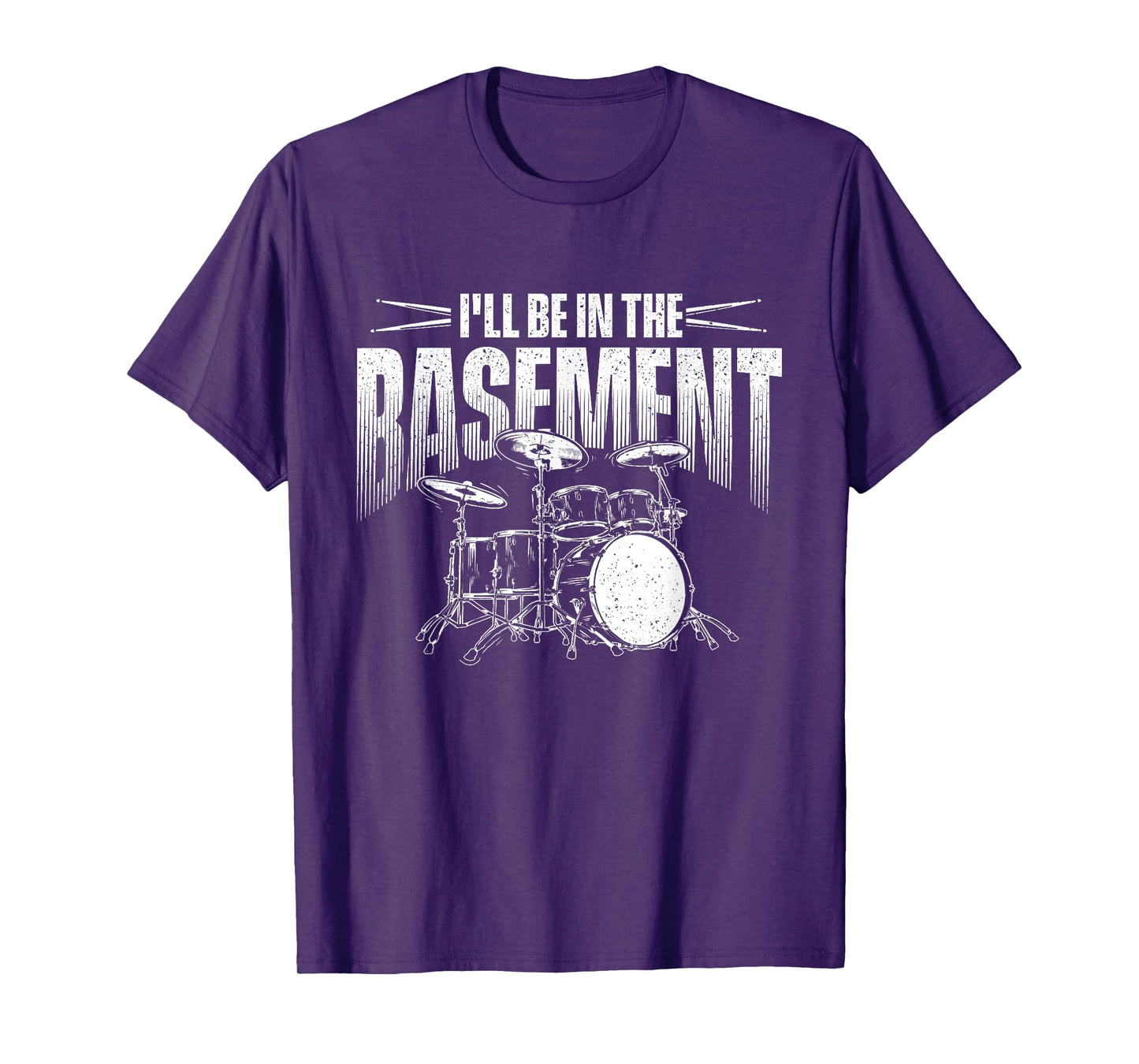 I'll Be In The Basement - Drumming Lover Drummer T-Shirt
