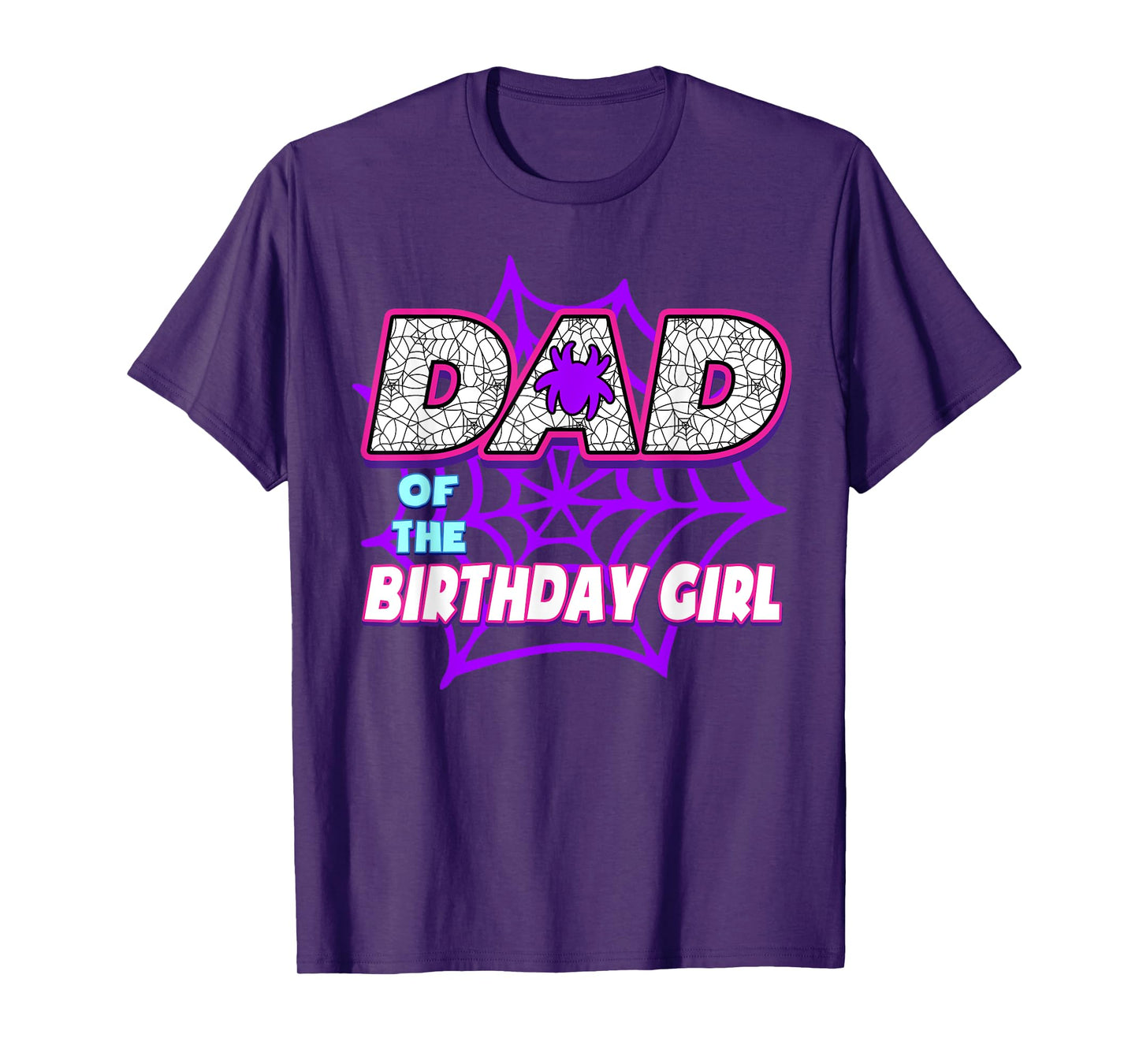 Birthday Girl Dad Of The Birthday Girl Spider Birthday Party T-Shirt