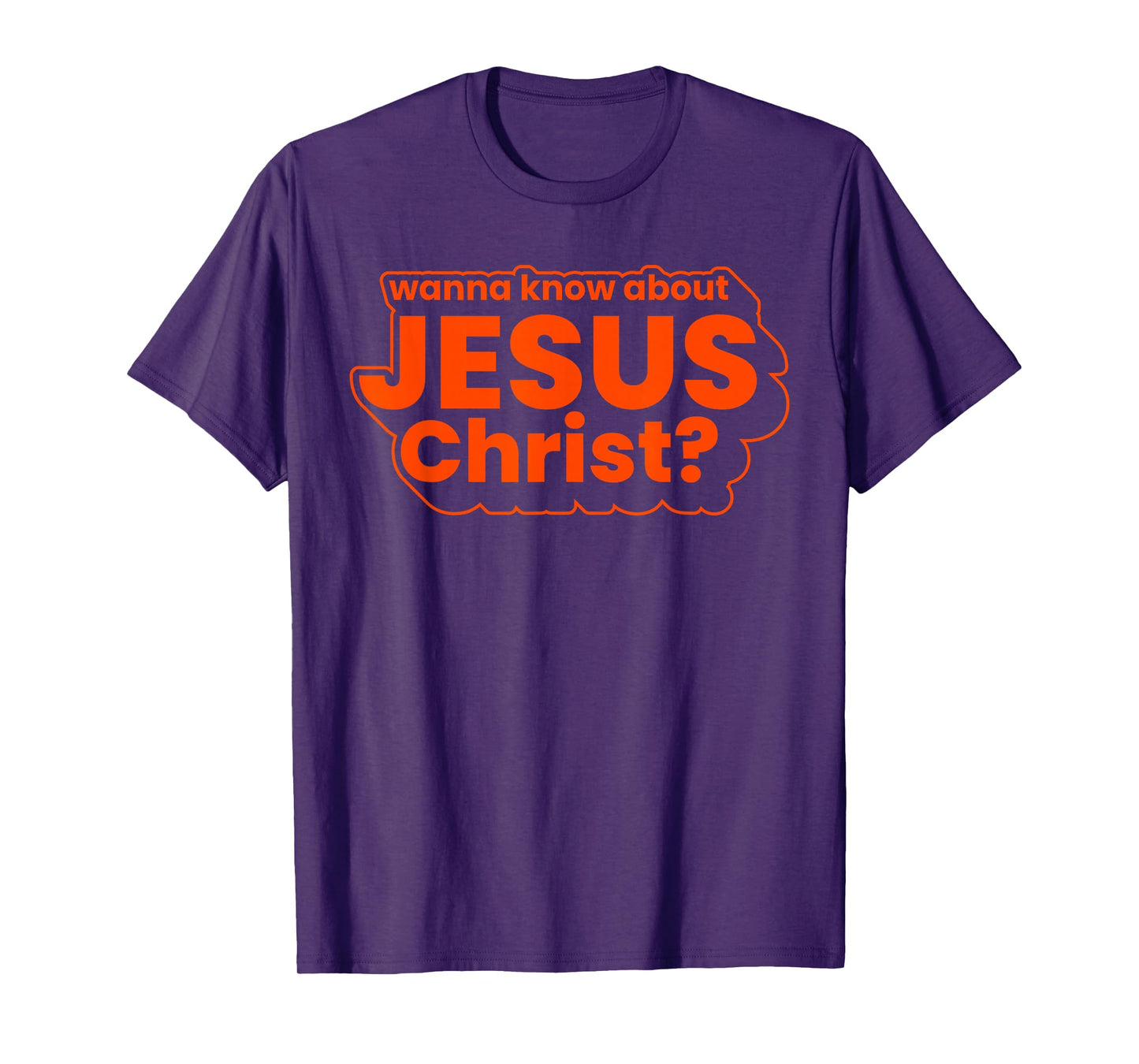 Wanna Know About Jesus Christ Evangelism Christian Witness T-Shirt
