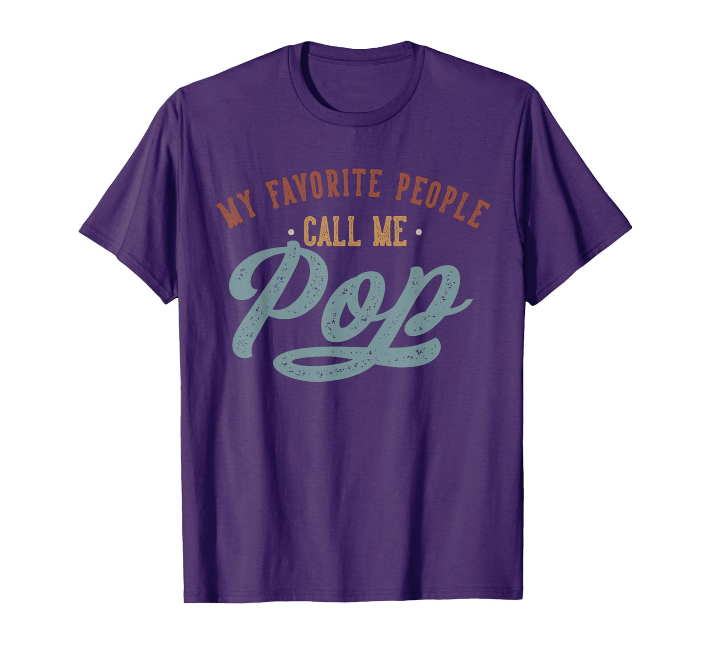 My Favorite People Call Me Pop - Funny Pop Birthday T-Shirt