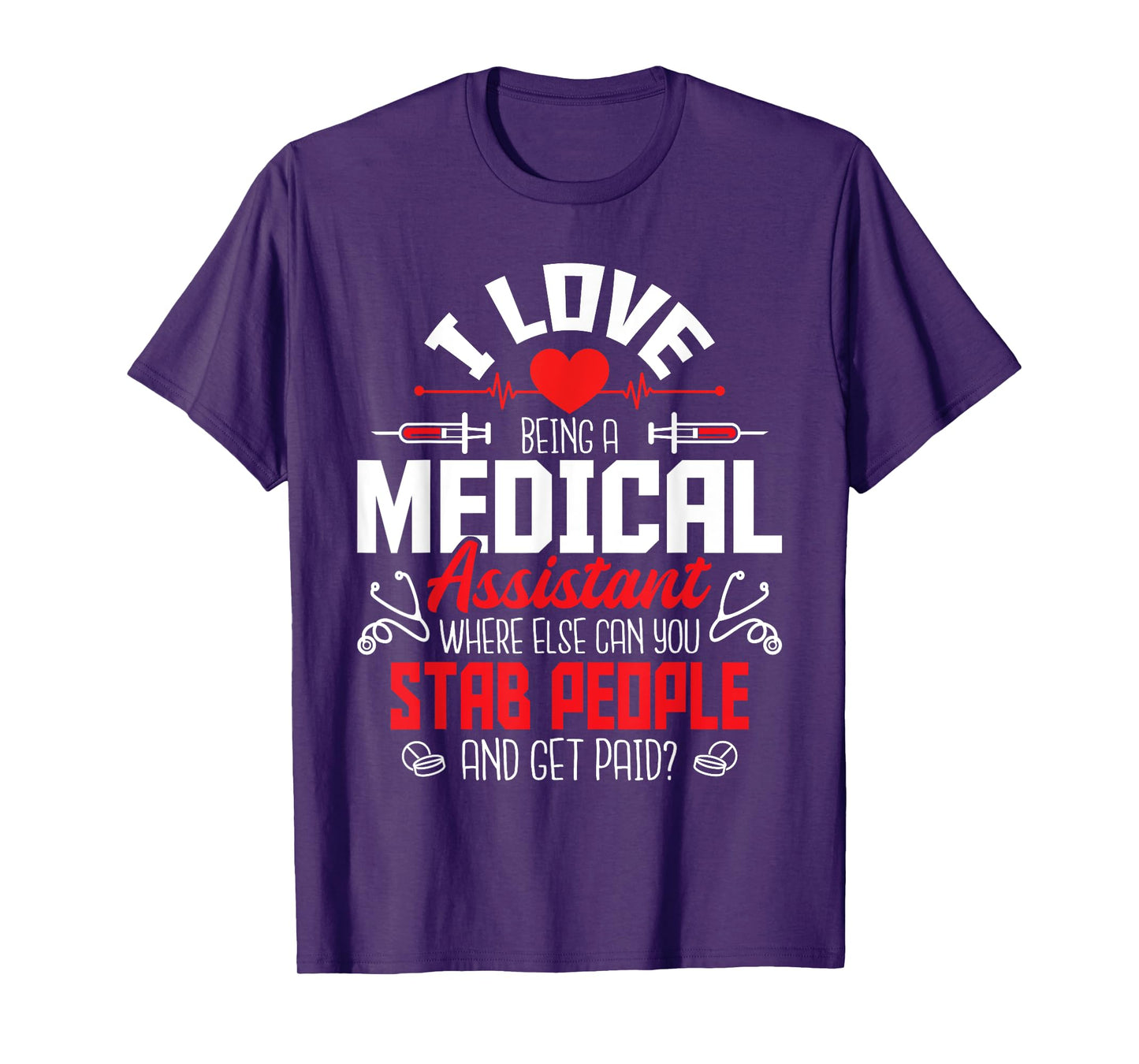 I Love Being A Medical Assistant - Nursing Healthcare Worker T-Shirt