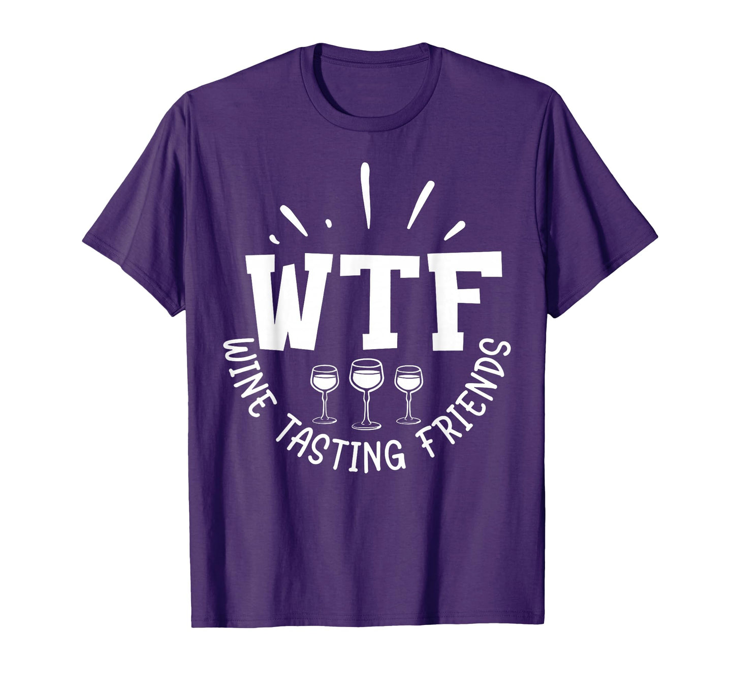 Funny Wine Lover WTF Wine Tasting Friends Drinking Wine T-Shirt