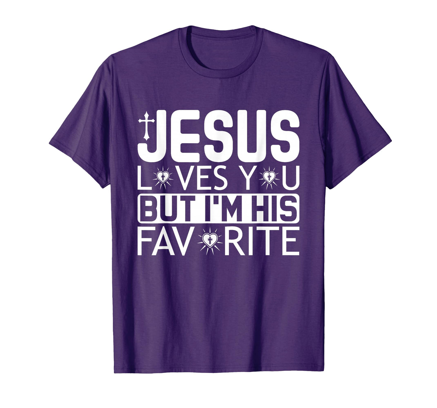 Jesus Loves You But I'm His Favorite - Funny Christian Quote T-Shirt
