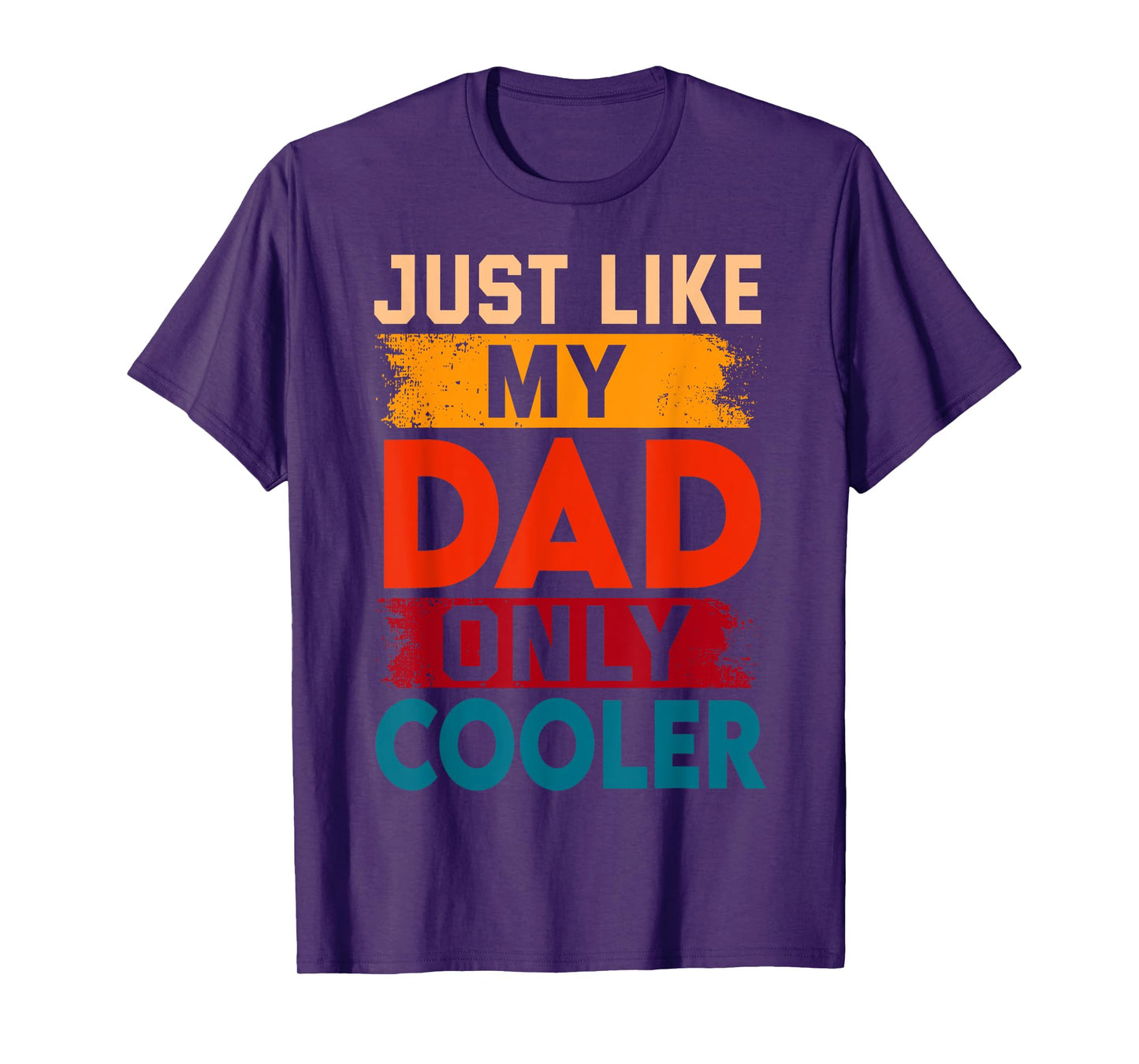 Just Like My Dad Only Cooler T-Shirt