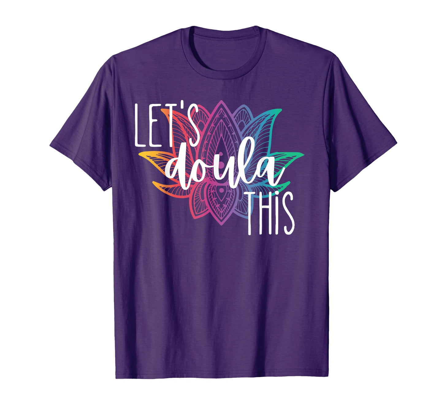 Let's Doula This Lotus Flower Pregnancy Support Labor Coach T-Shirt