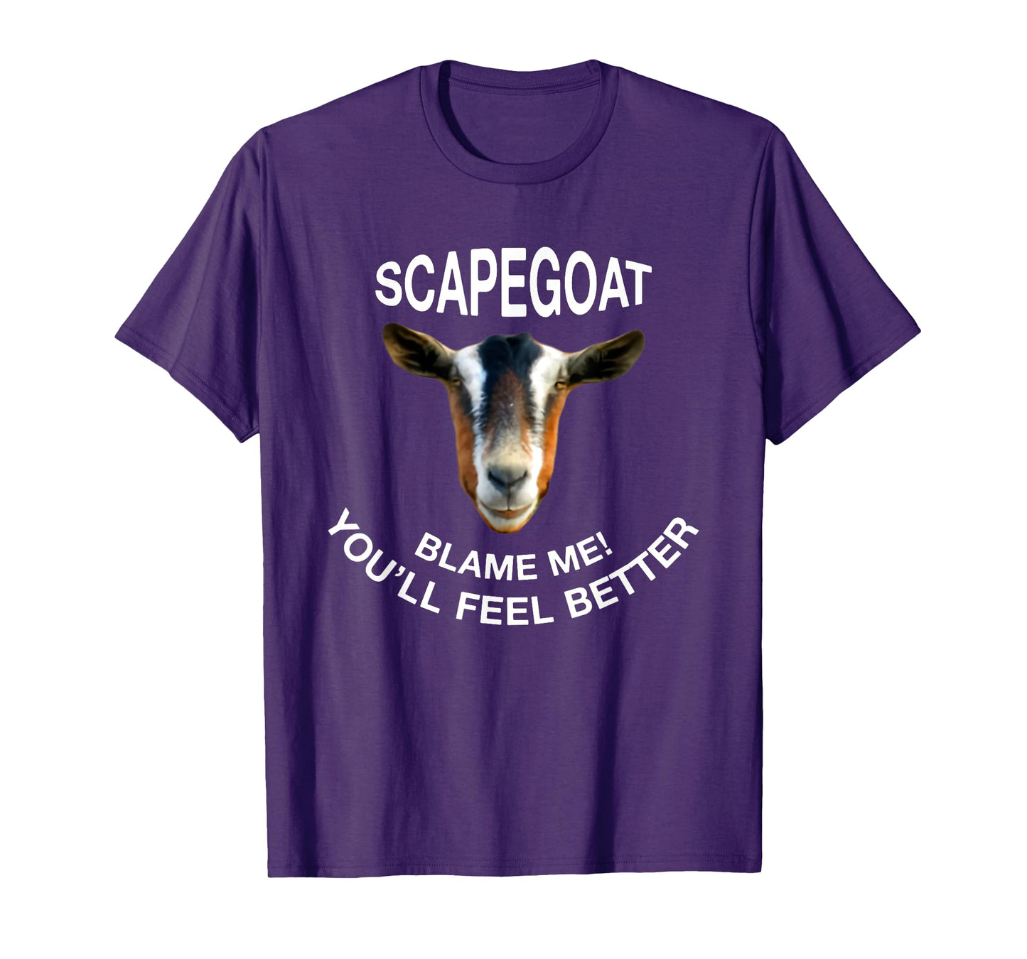 Goat Scapegoat Blame Me! You'll Feel Better Funny Saying T-Shirt