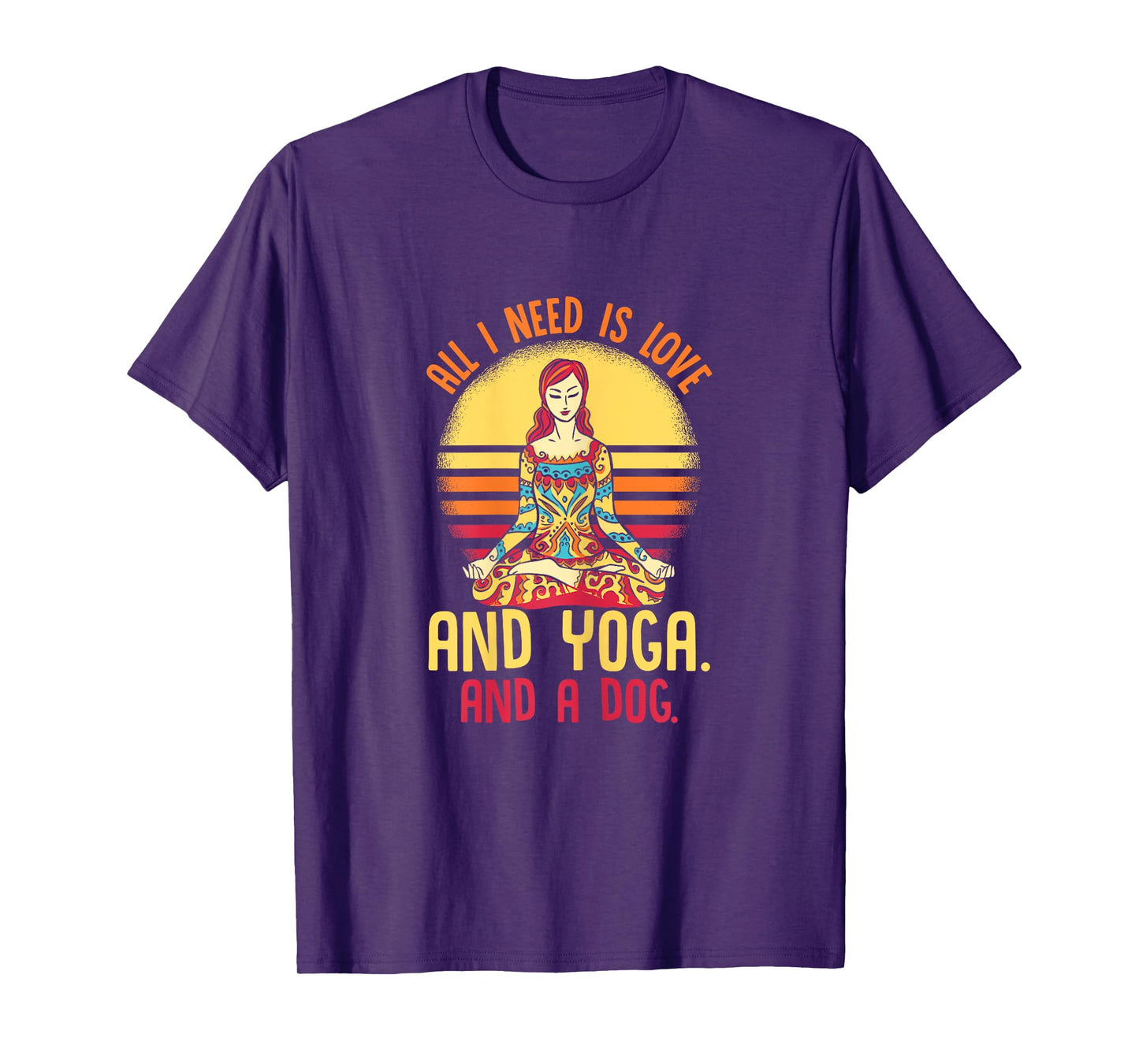 Funny All I Need Is Love And Yoga And A Dog Yoga T-Shirt