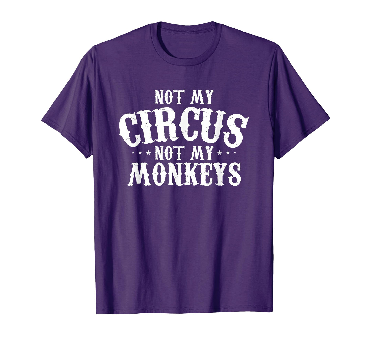 Not My Circus Not My Monkeys Shirt Funny Sarcastic Saying T-Shirt