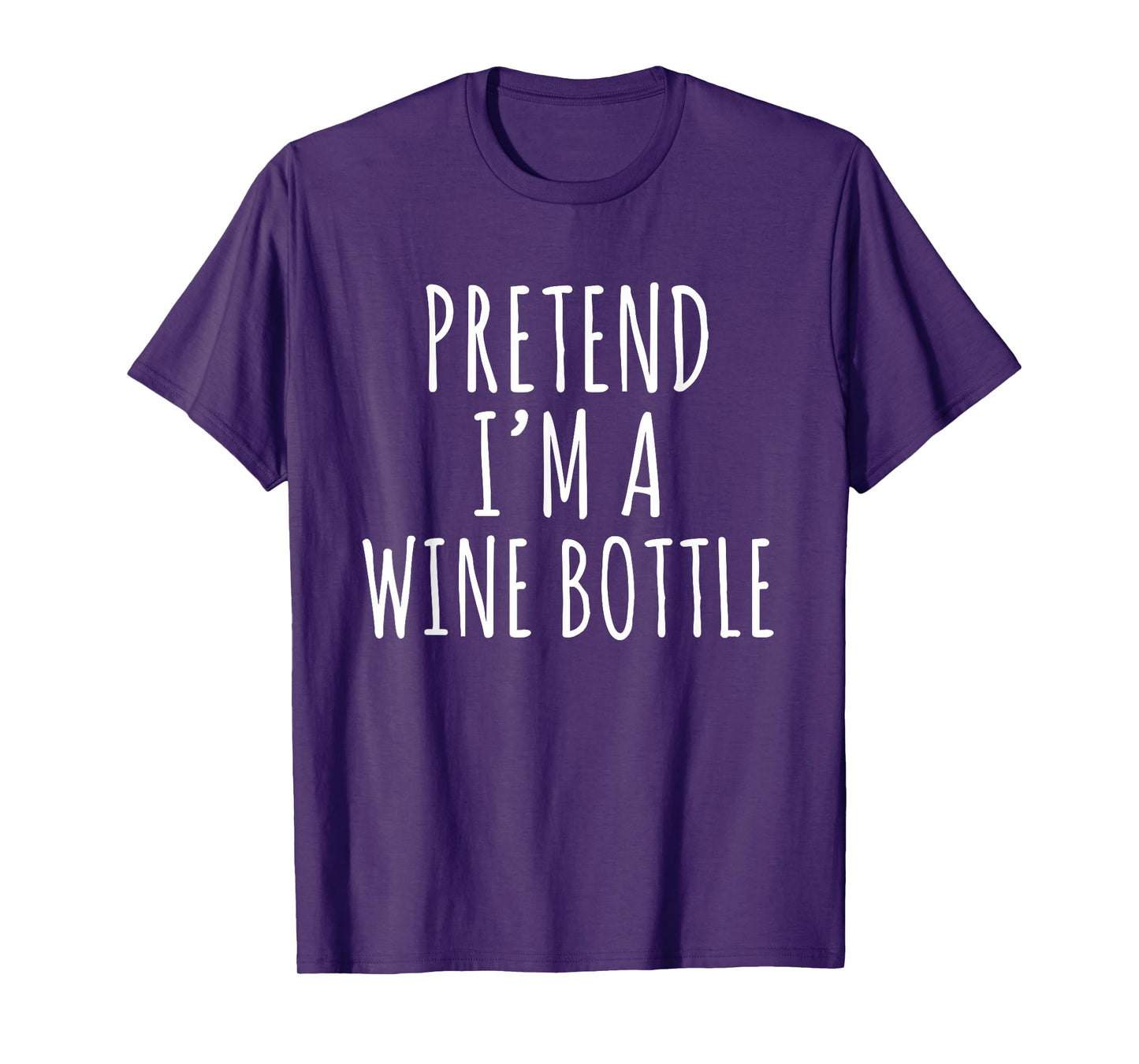 Pretend I'm a Wine Bottle Costume Design T-Shirt