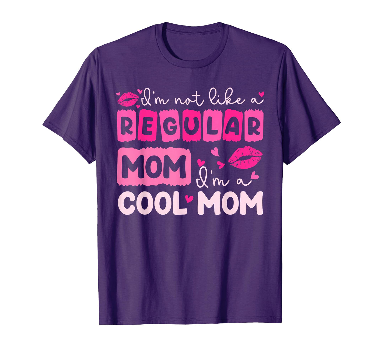 Mother's Day I'm Not Like A Regular Mom I'm A Cool Mom T-Shirt