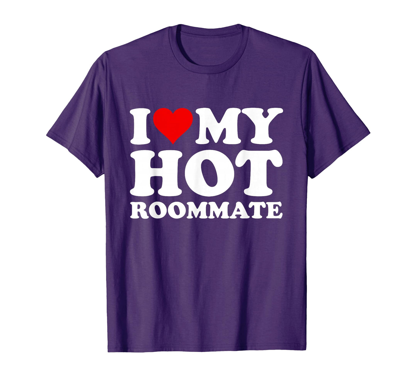 I Love My Hot Roommate T-Shirt