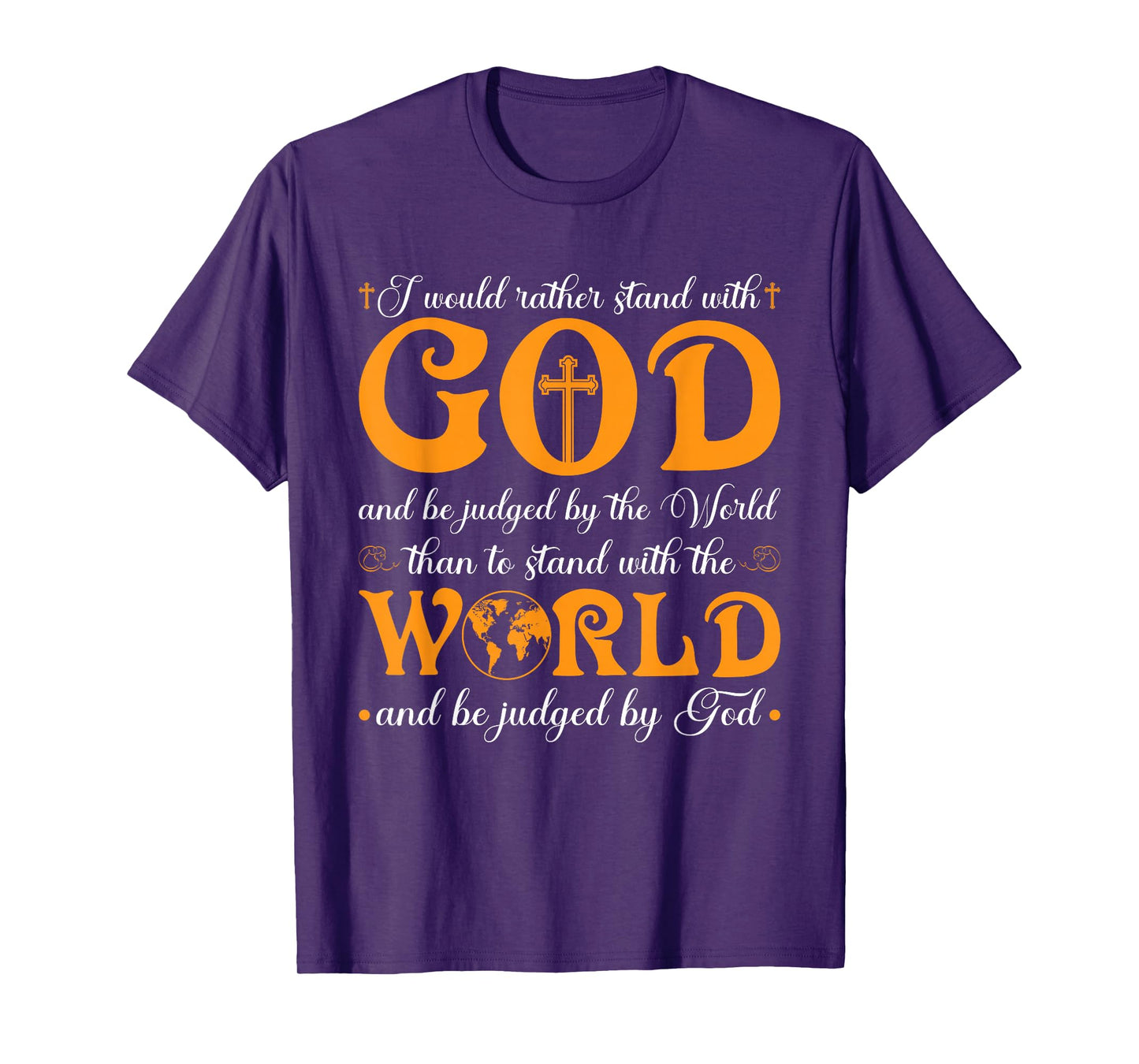 I Would Rather Stand with God and Be Judged by The World T-Shirt