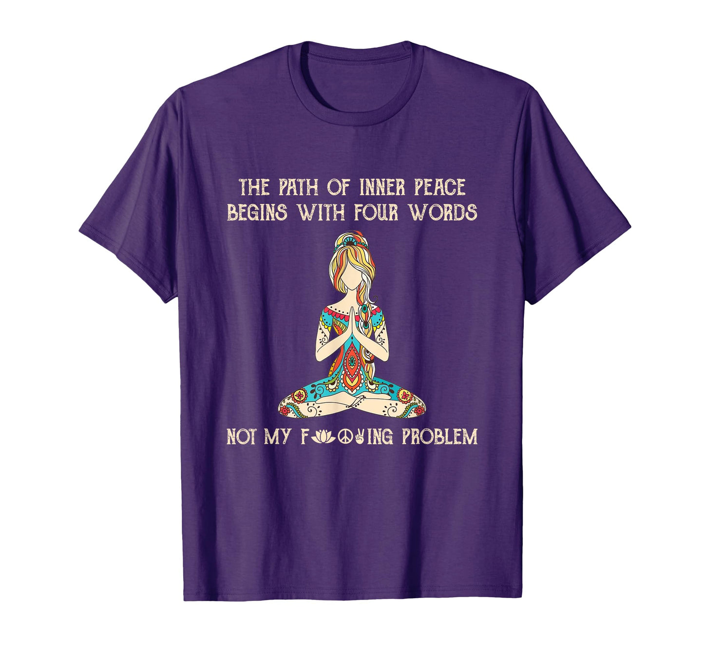 The Path Of Inner Peace Begins With Four Words Yoga Lovers T-Shirt
