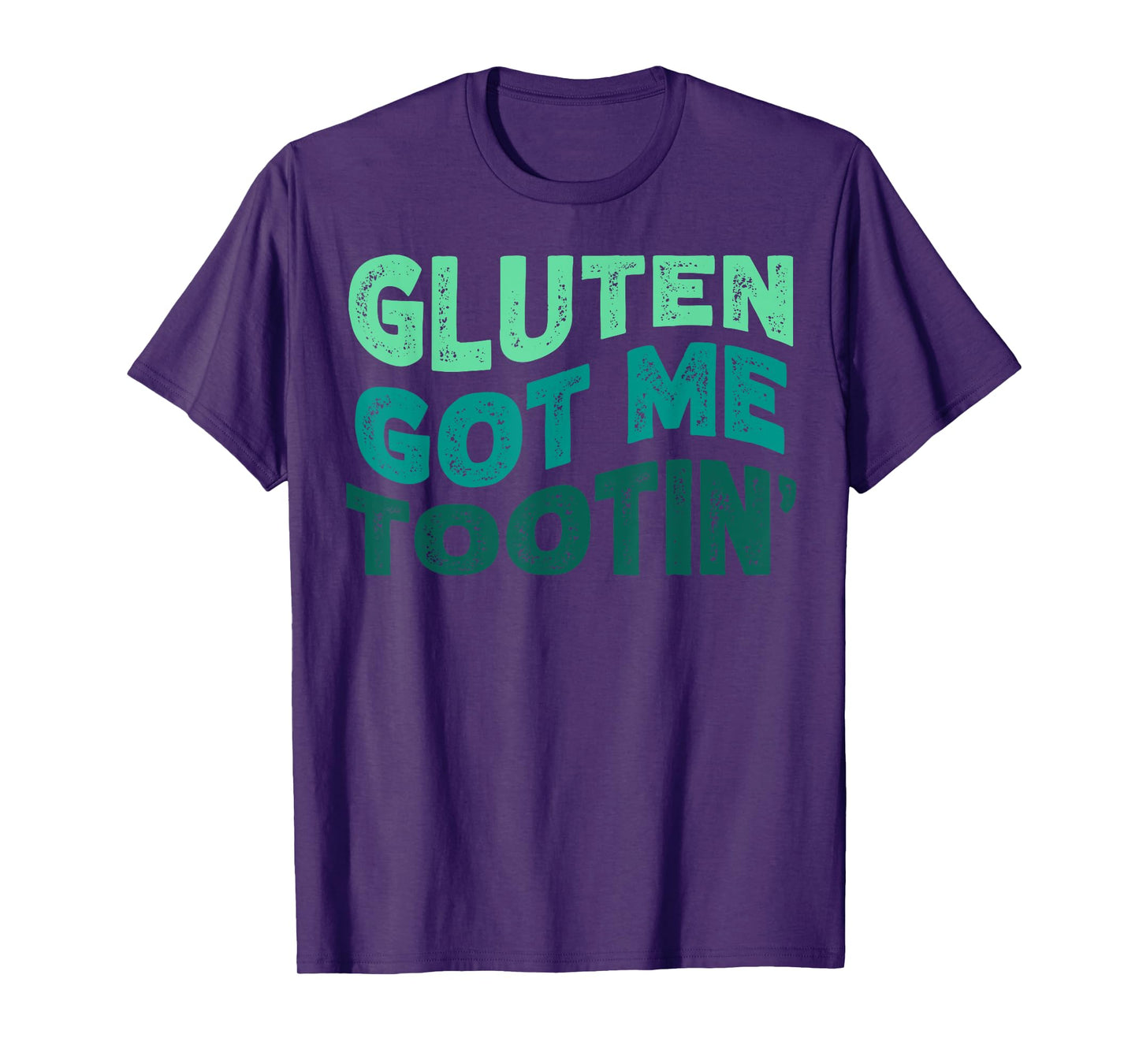 GLUTEN GOT ME TOOTIN' Funny Gluten Diet Gassy Fart T-Shirt